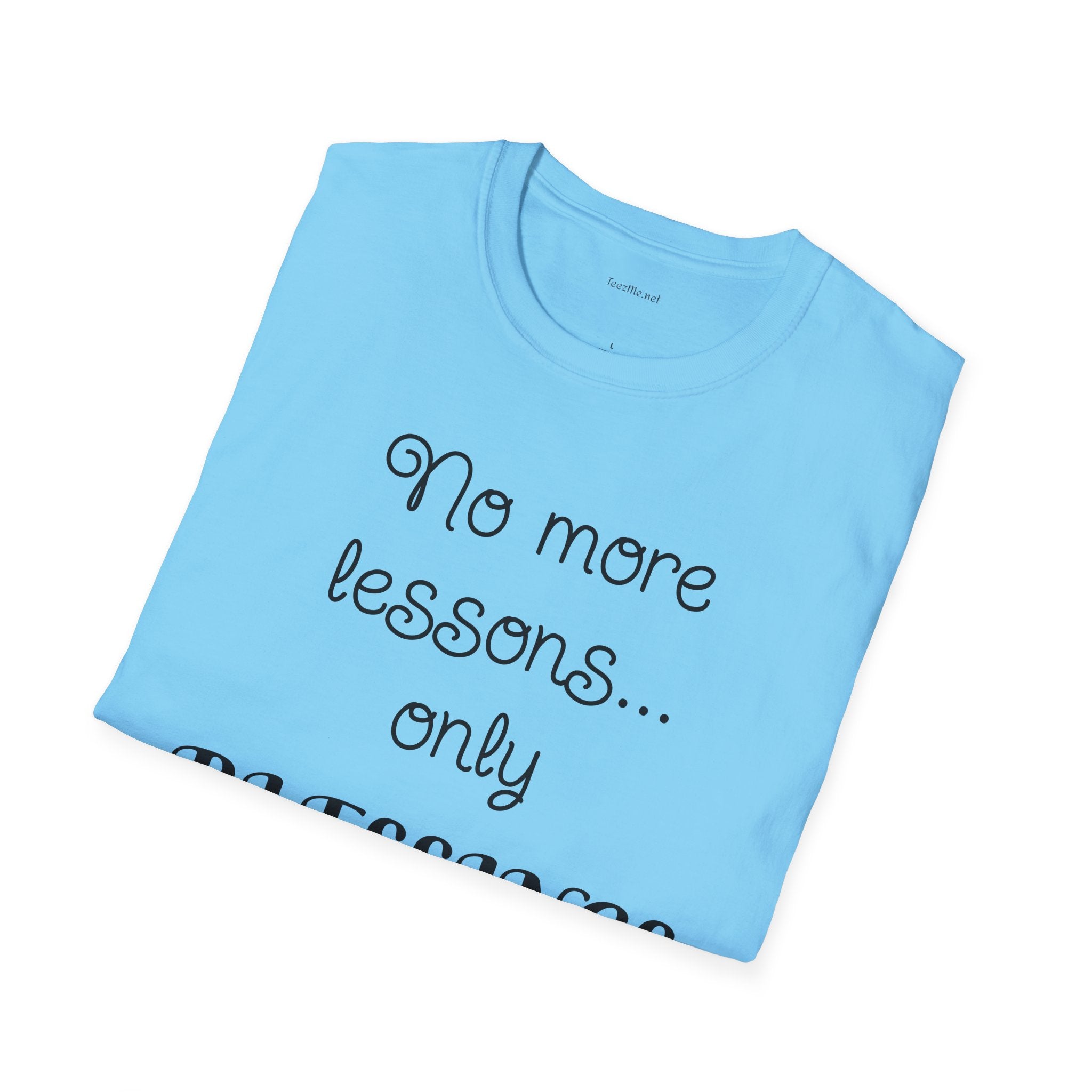 No more lessons...only BLESSINGS - Unisex Softstyle T-Shirt 100% Cotton Graphic