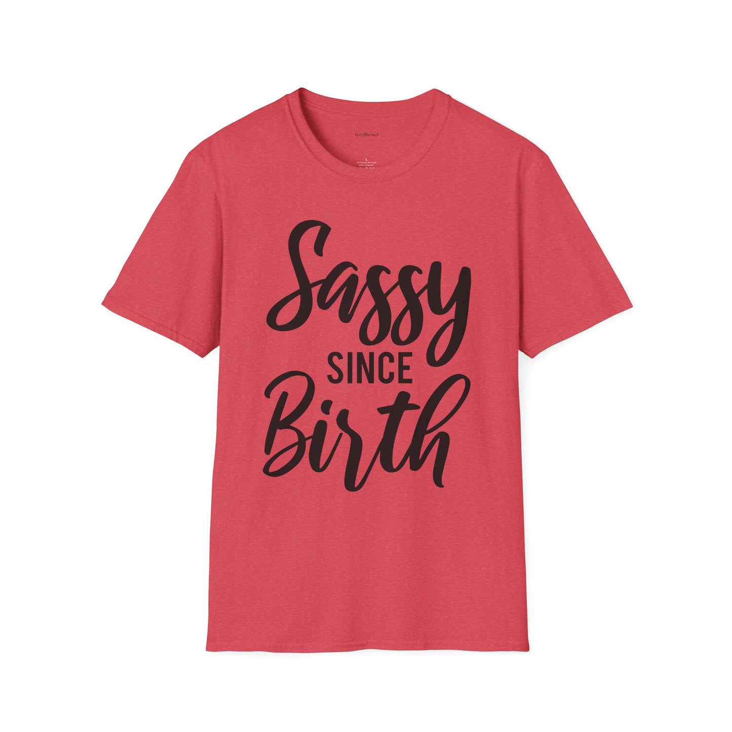 Sassy since Birth  - Unisex Softstyle T-Shirt 100% Cotton Graphic