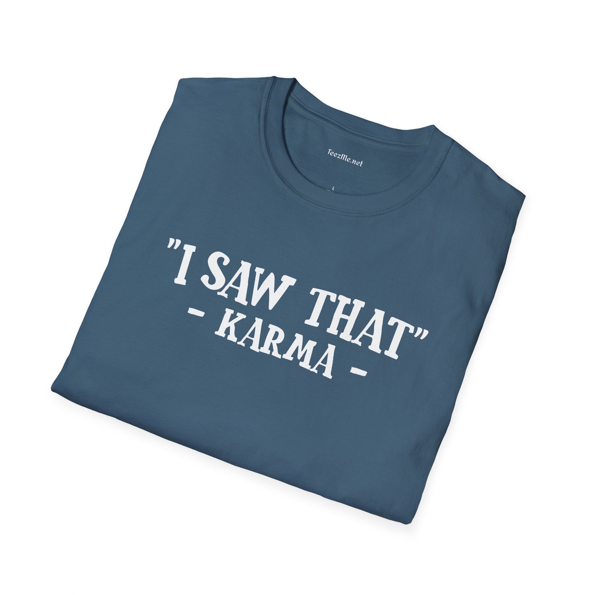 "I Saw That" - KARMA Unisex Softstyle T-Shirt 100% Cotton Graphic