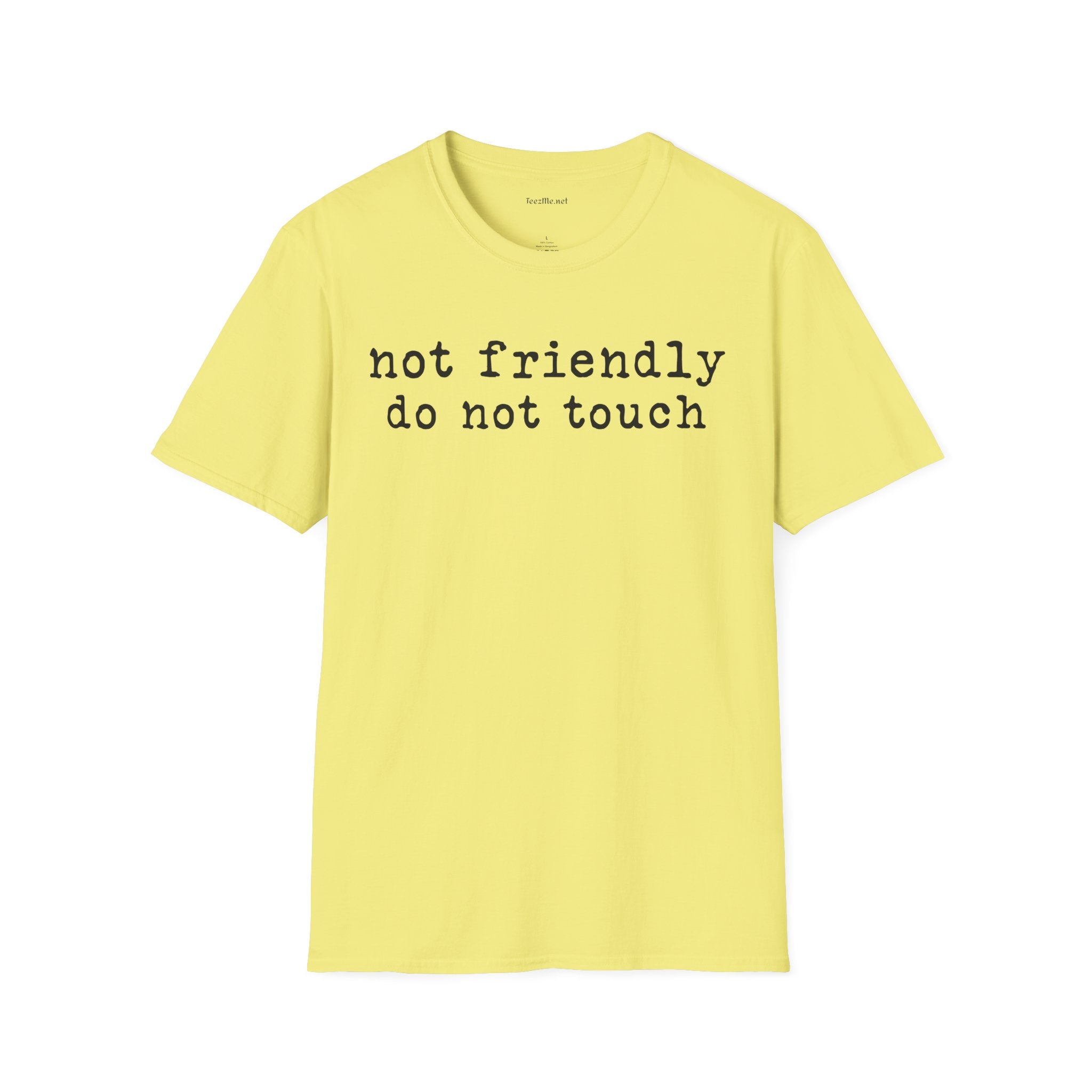 Not friendly do not touch 02 Unisex Soft Style T-Shirt 100% Cotton Graphic