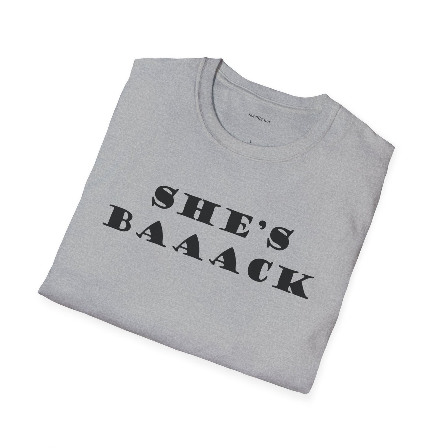 She's Baaack - Unisex Softstyle T-Shirt 100% Cotton Graphic