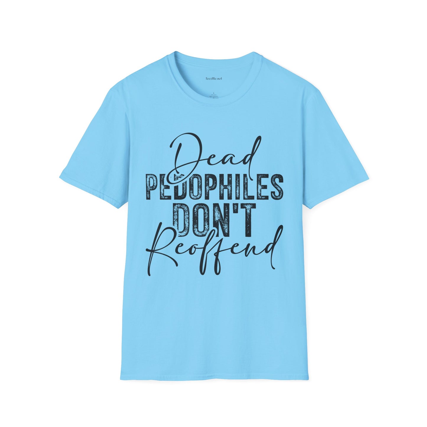 Dead Pedophiles Don’t Reoffend Unisex Softstyle T-Shirt 100% Cotton Graphic