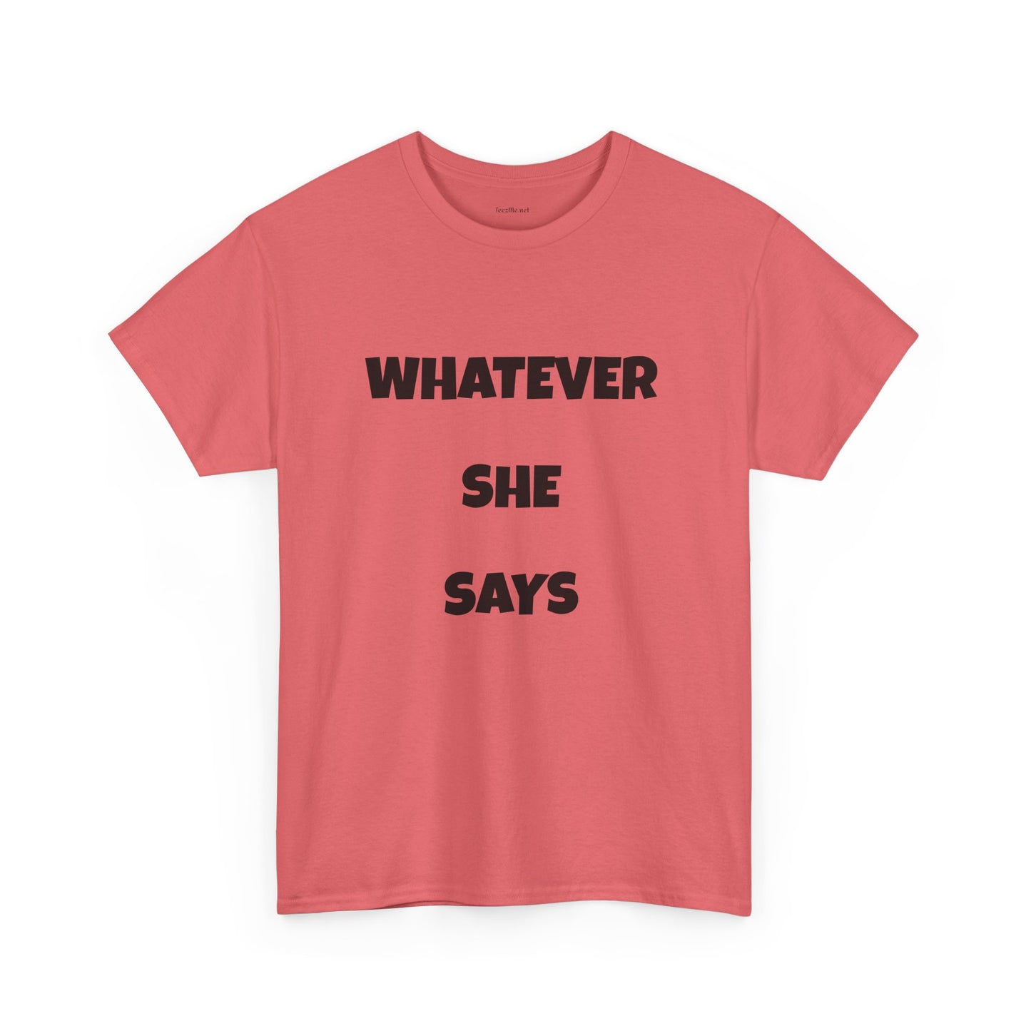 Whatever She Says - Unisex Heavy Cotton Tee