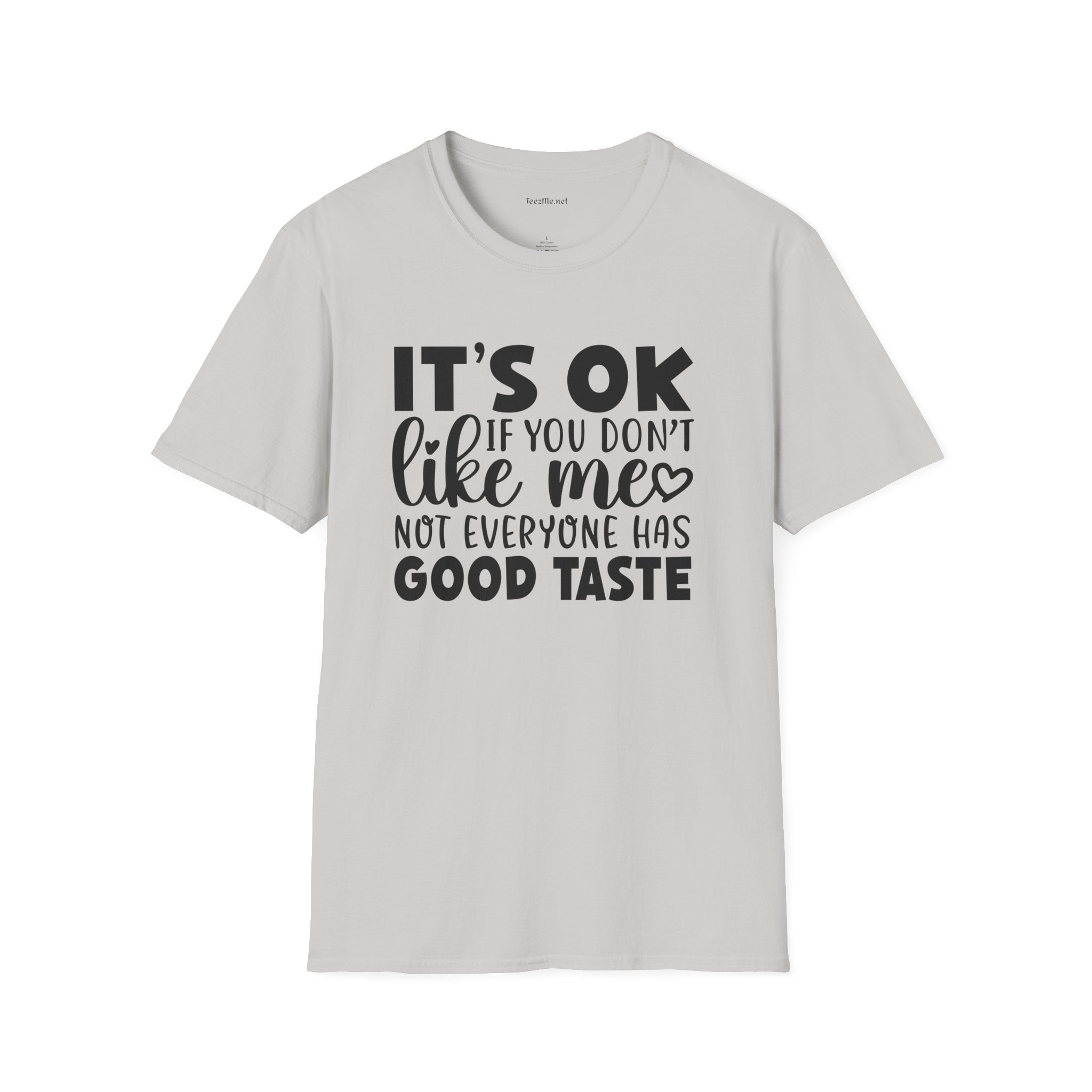 It's ok if you don't like me Unisex Softstyle T-Shirt 100% Cotton Graphic