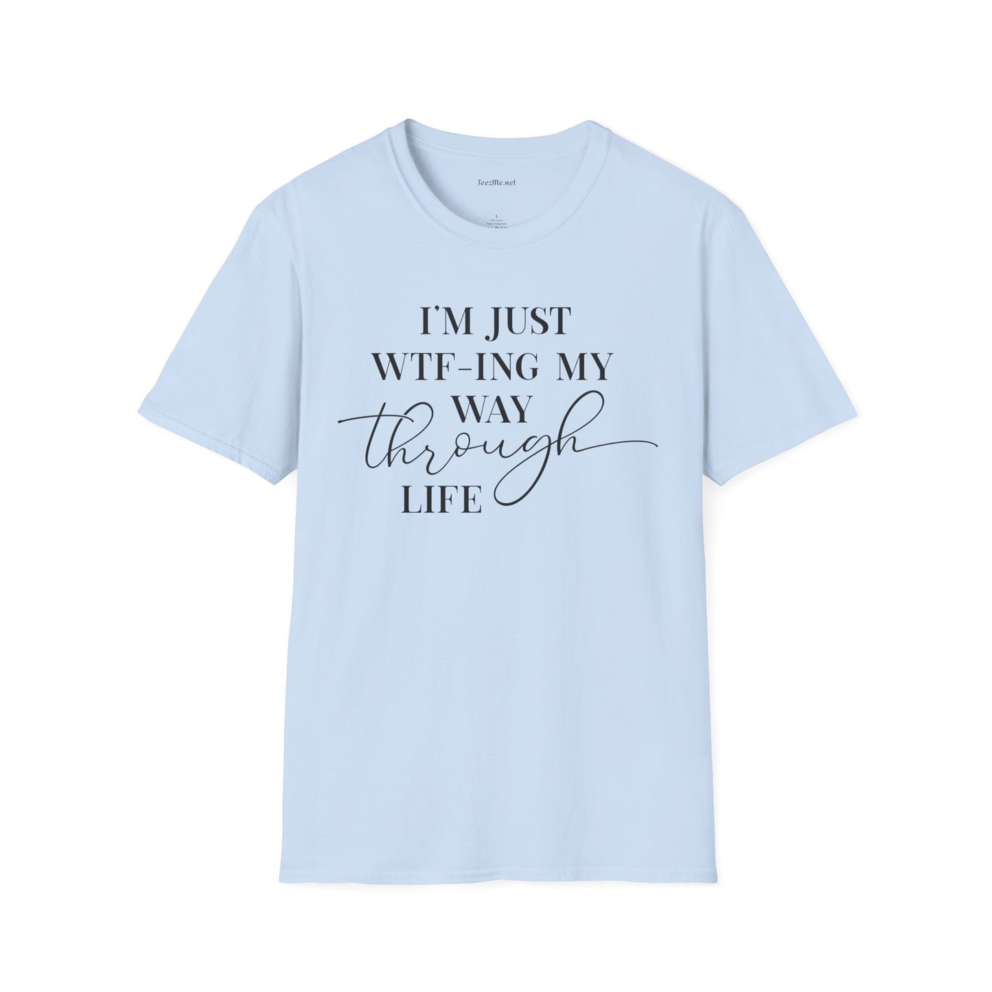 WTF-ING My Way Through Unisex Softstyle T-Shirt 100% Cotton Graphic