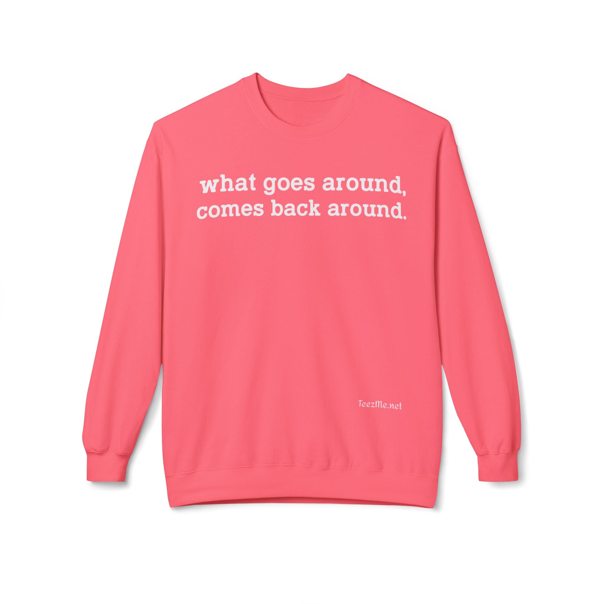 What goes around... Unisex Midweight Softstyle Fleece Crewneck Sweatshirt