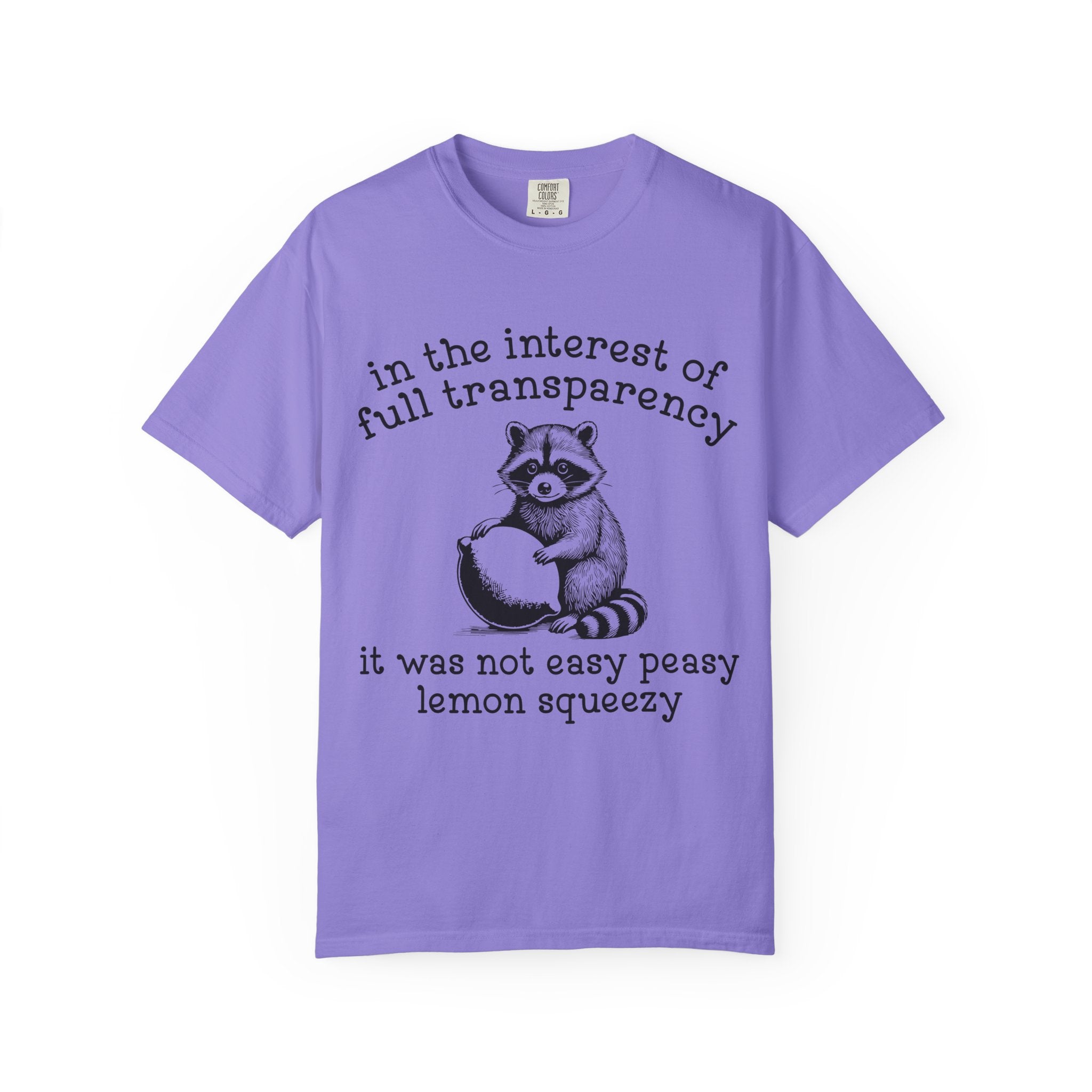 Raccoon Lemon Squeezy T-Shirt — "In the Interest of Full Transparency" Cute Graphic Tee