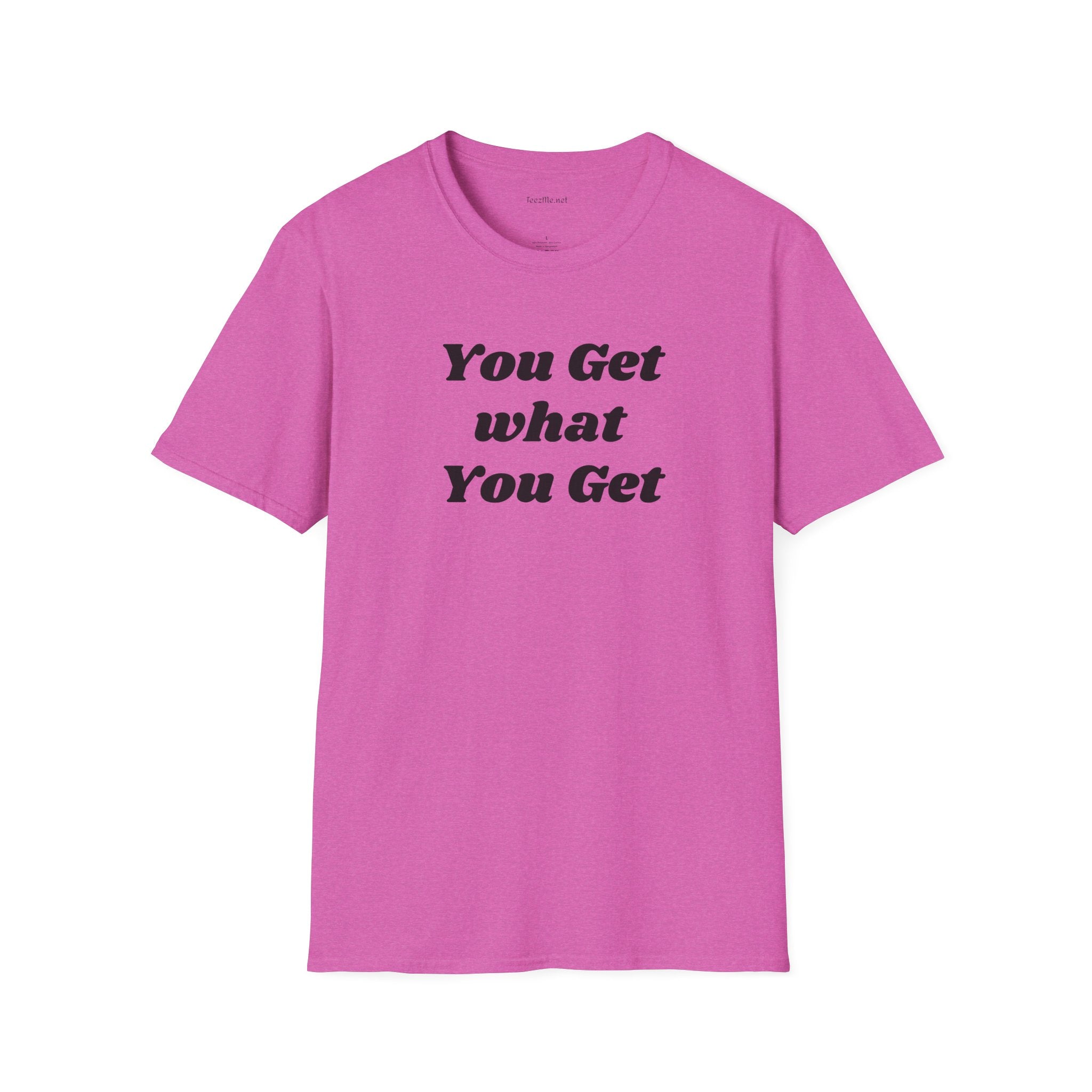 You get what you get - Unisex Softstyle T-Shirt 100% Cotton Graphic