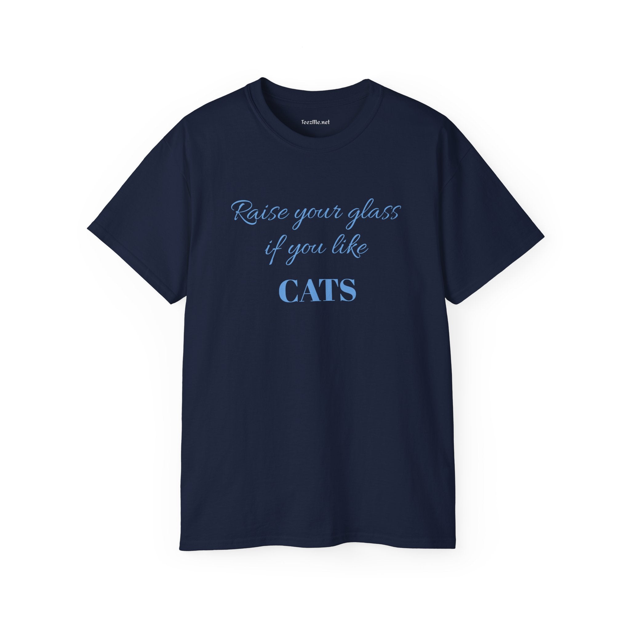 Raise your glass if you like CATS - Unisex Ultra Cotton Tee 100% Cotton Graphic