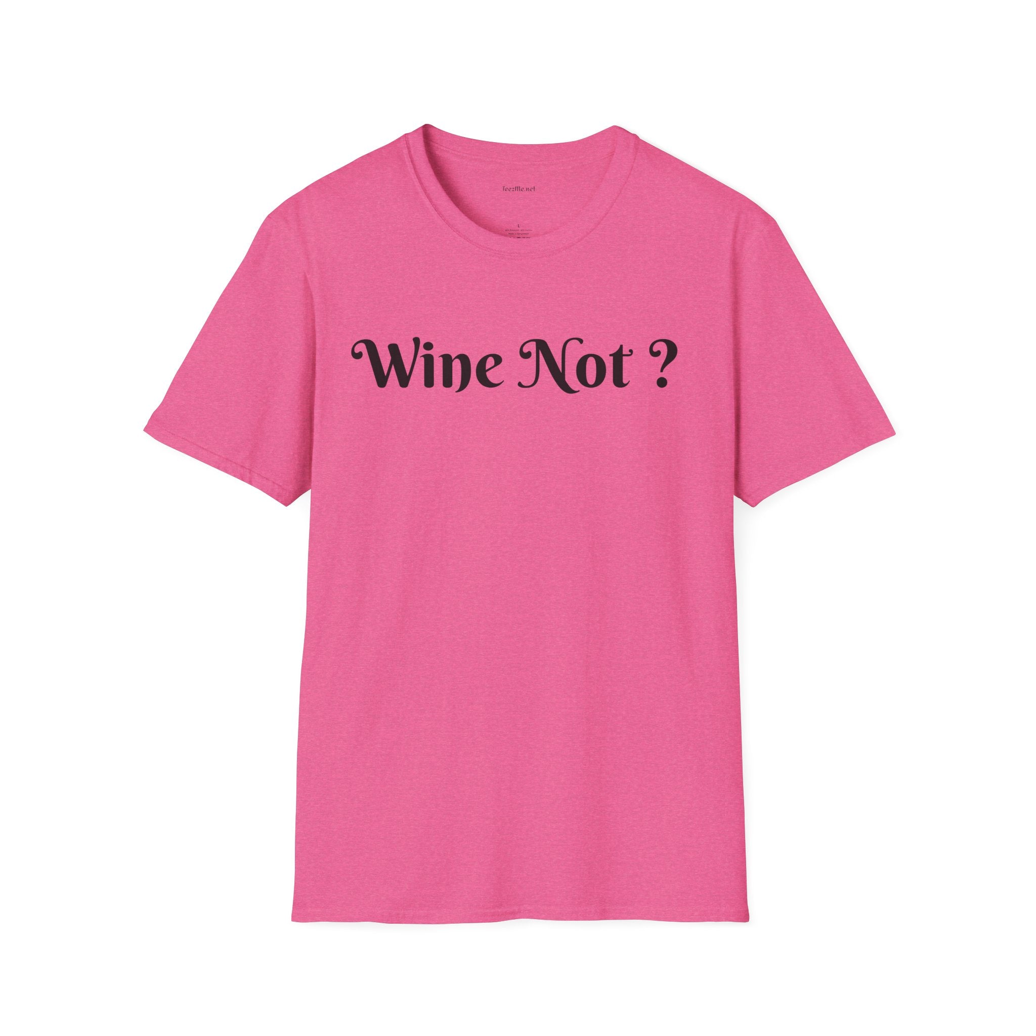 Wine Not ? - Unisex Softstyle T-Shirt 100% Cotton Graphic
