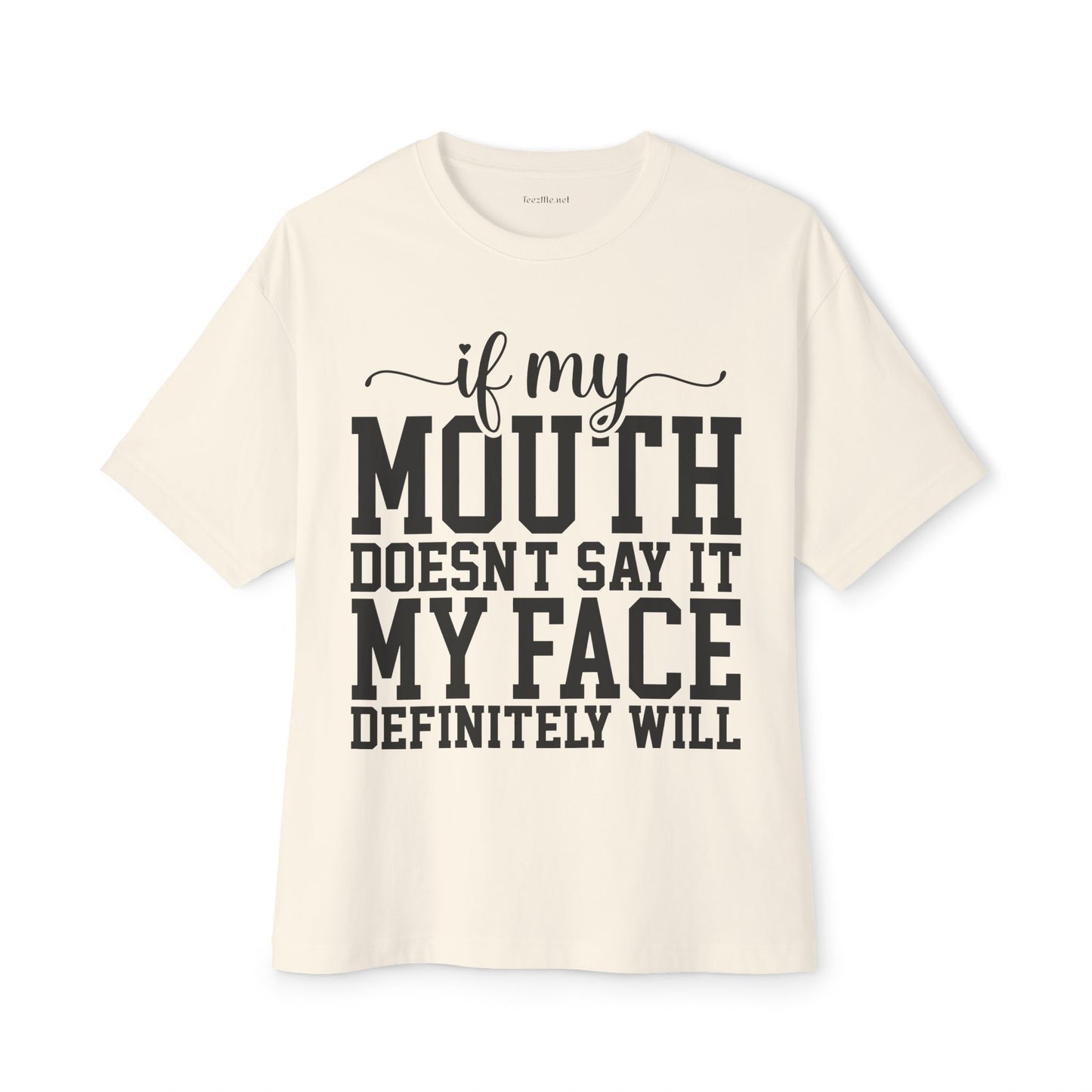 If My Mouth Unisex Oversized Boxy Tee