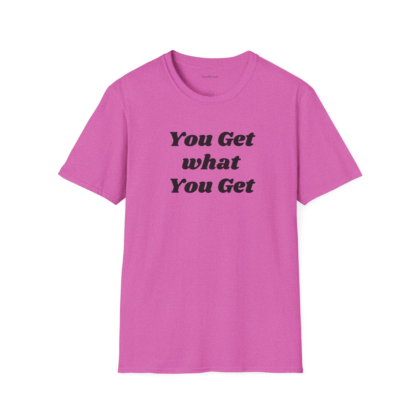 You get what you get - Unisex Softstyle T-Shirt 100% Cotton Graphic