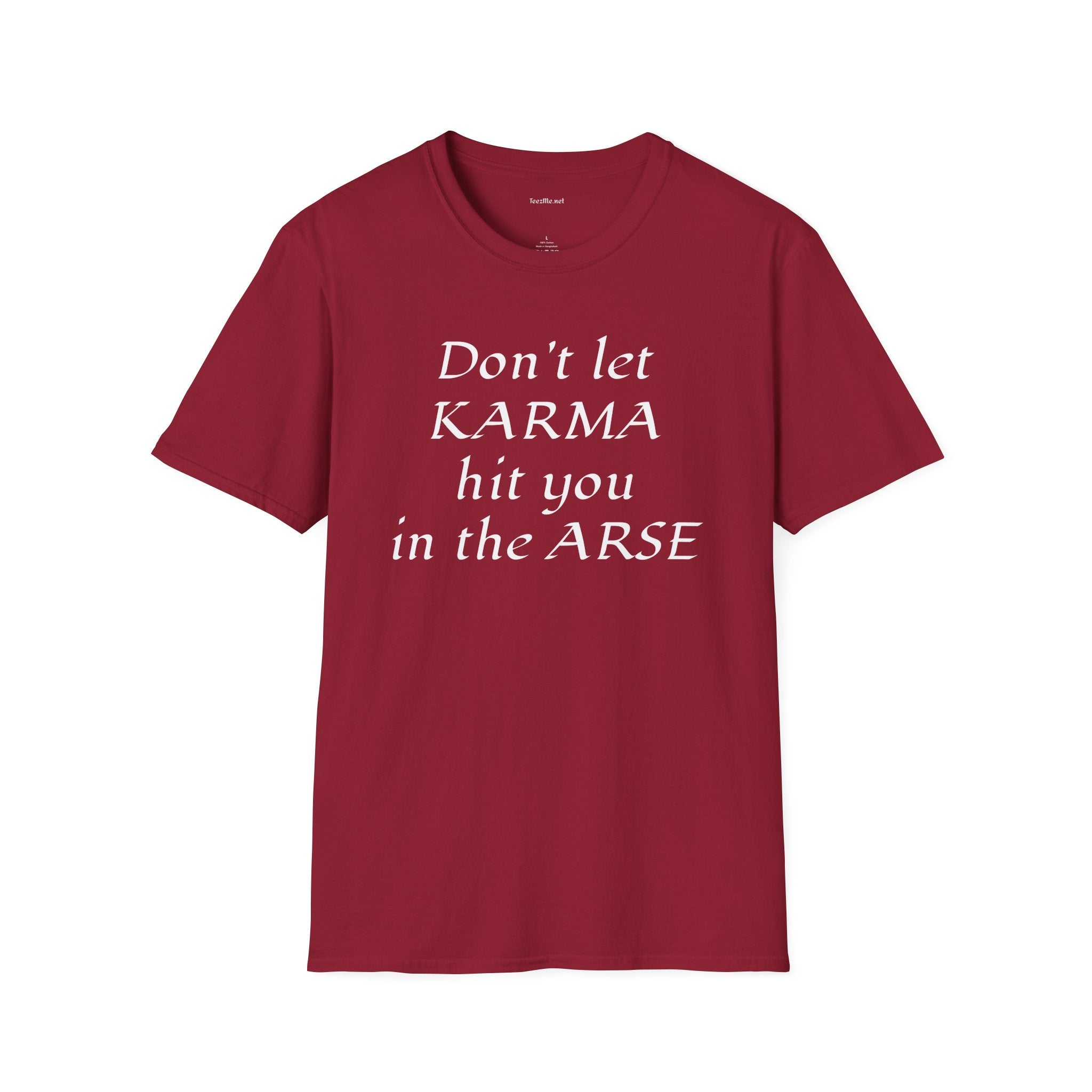 Don't let KARMA hit you in the ARSE - Unisex Softstyle T-Shirt 100% Cotton Graphic