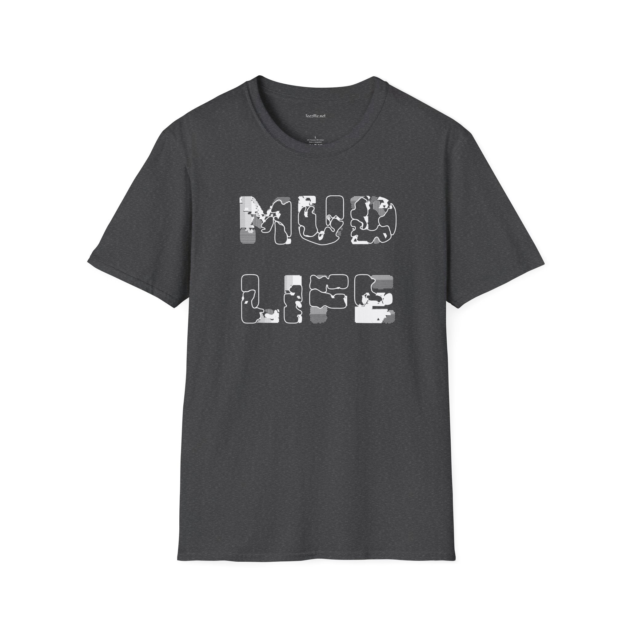 MUD LIFE (2)  - Unisex Softstyle T-Shirt 100% Cotton Graphic