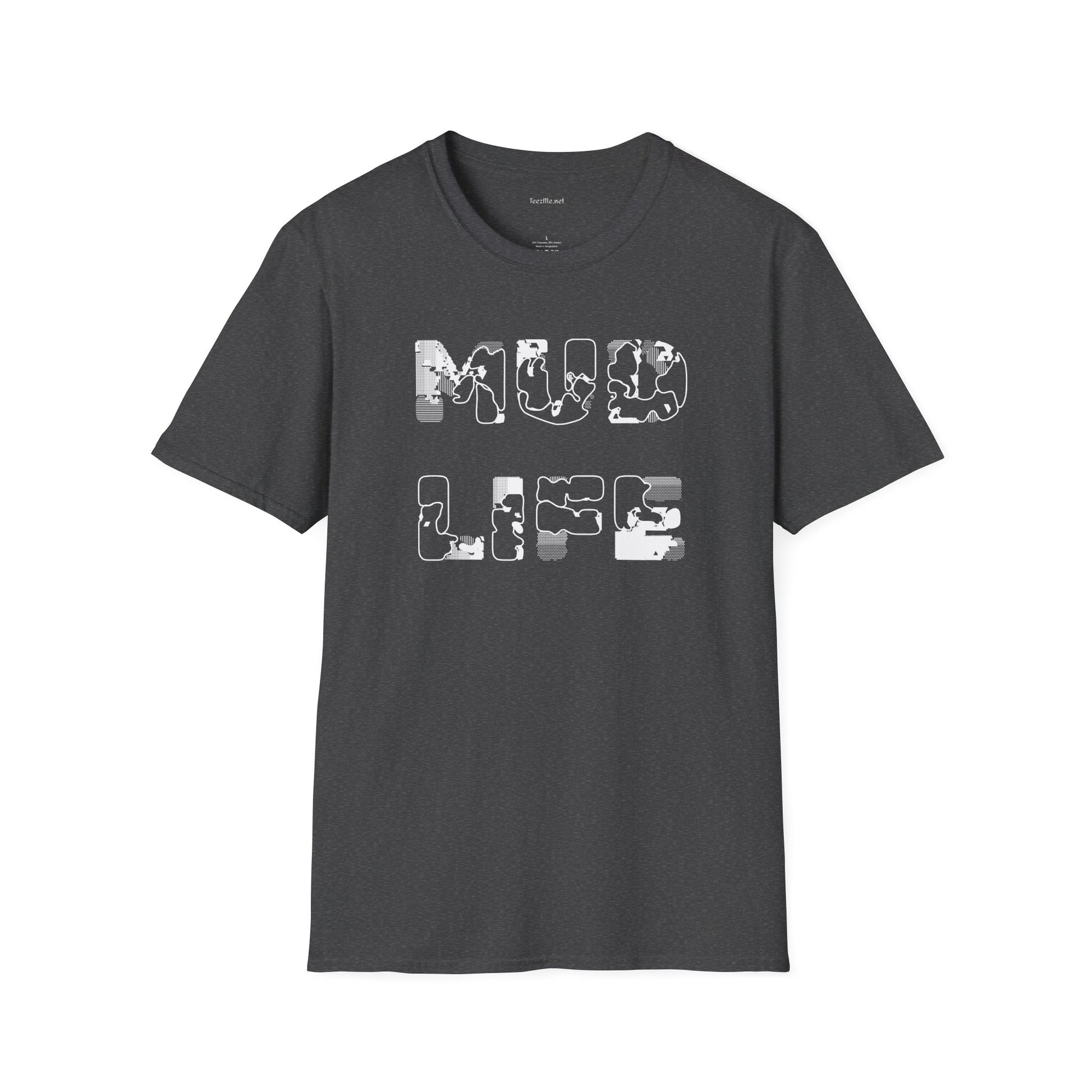 MUD LIFE (2)  - Unisex Softstyle T-Shirt 100% Cotton Graphic