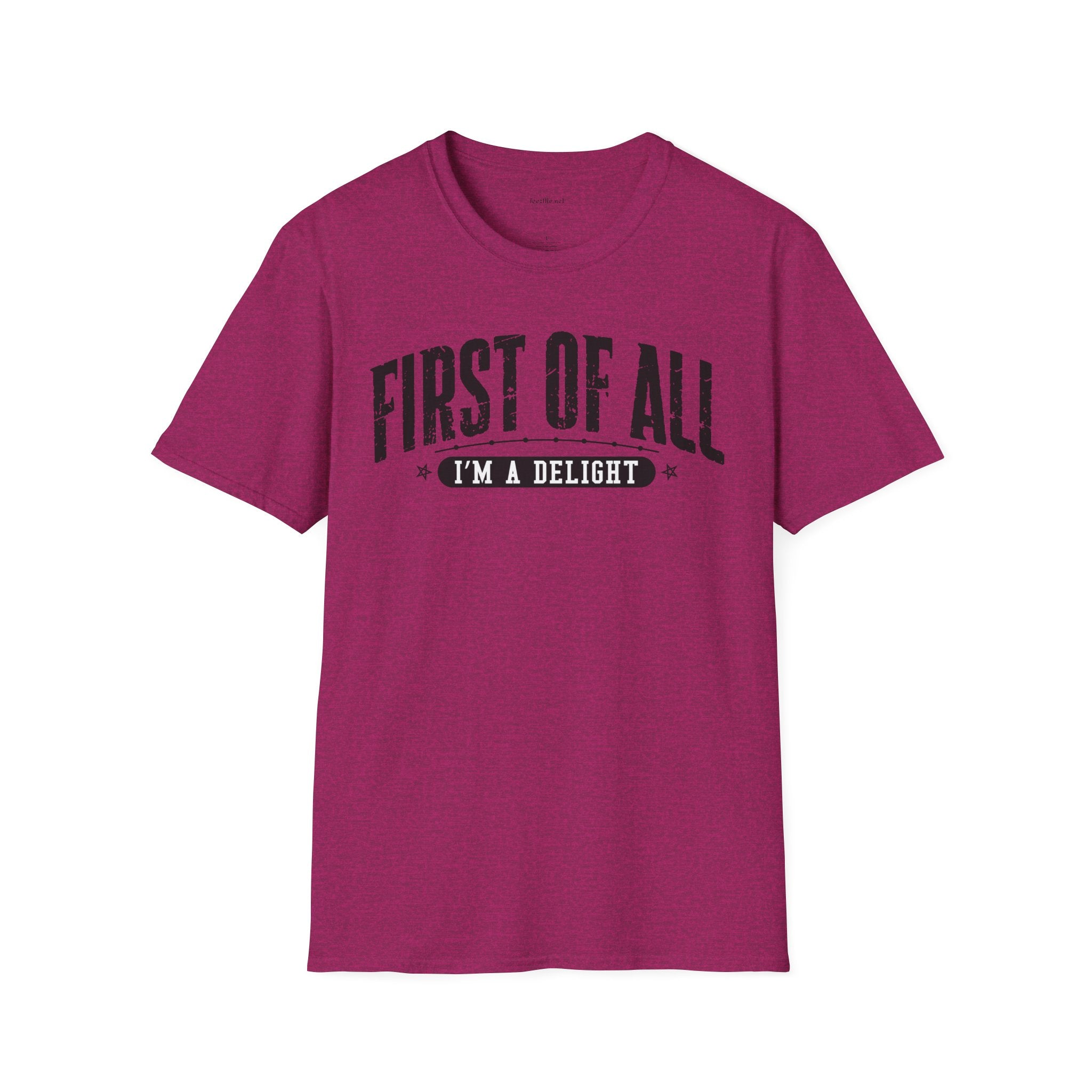 T-Shirt — "First of All I'm a Delight" Graphic Tee