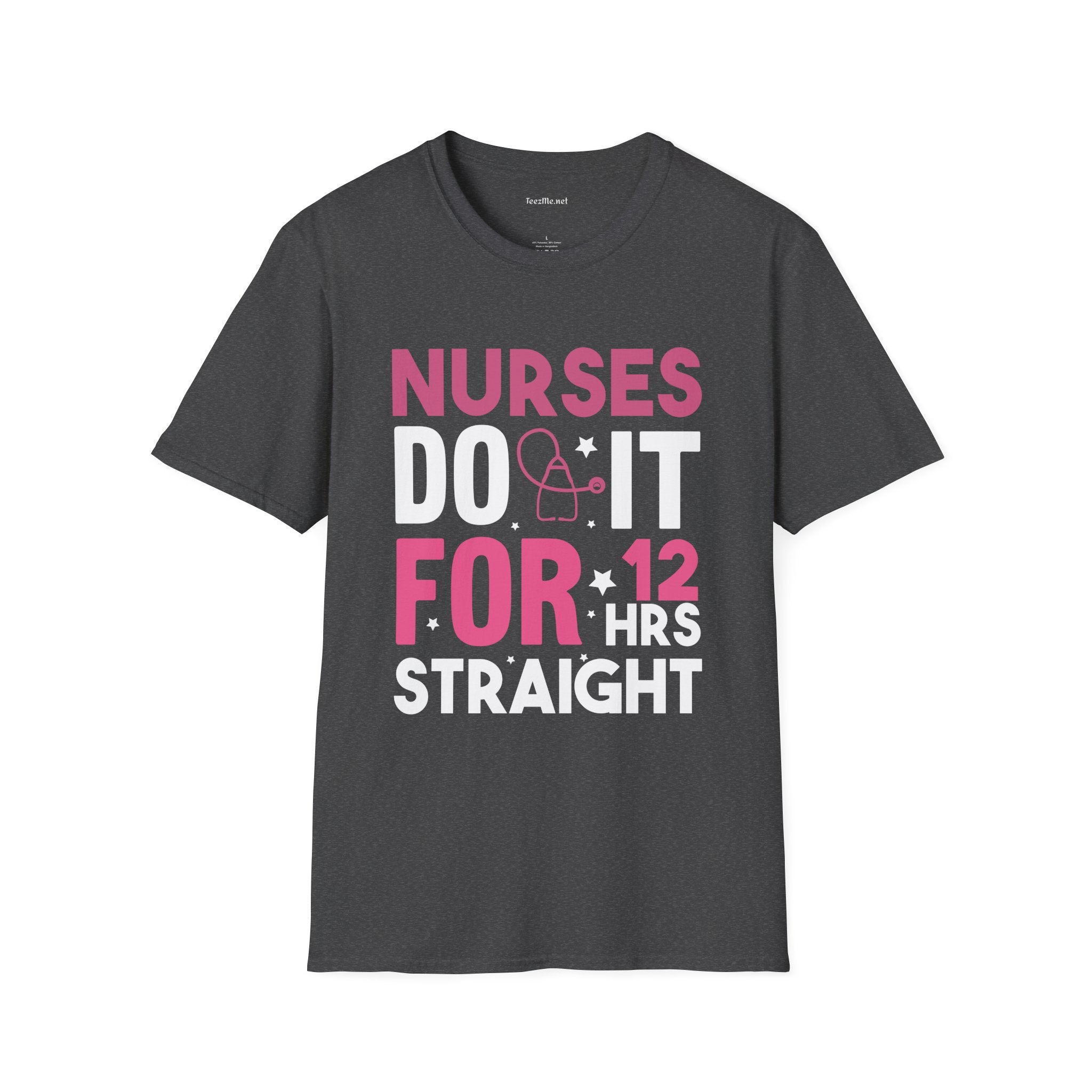Nurses Do It for 12 Hrs Unisex Softstyle T-Shirt 100% Cotton Graphic