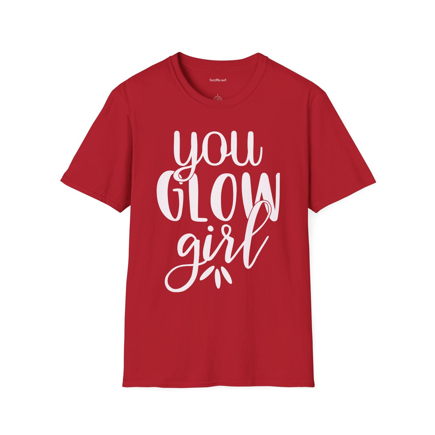 You Glow Girl Unisex Soft Style T-Shirt 100% Cotton Graphic