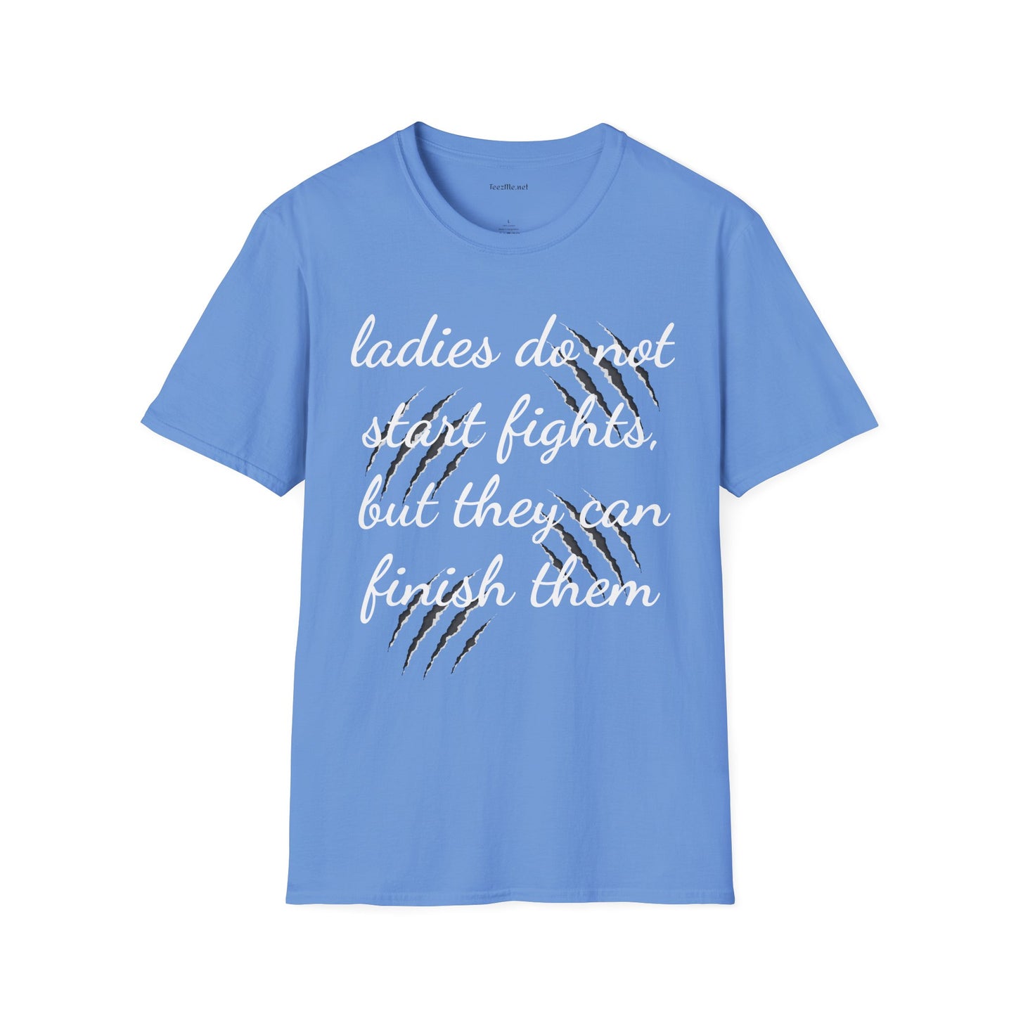 Ladies do not start fights - Unisex Softstyle T-Shirt 100% Cotton Graphic