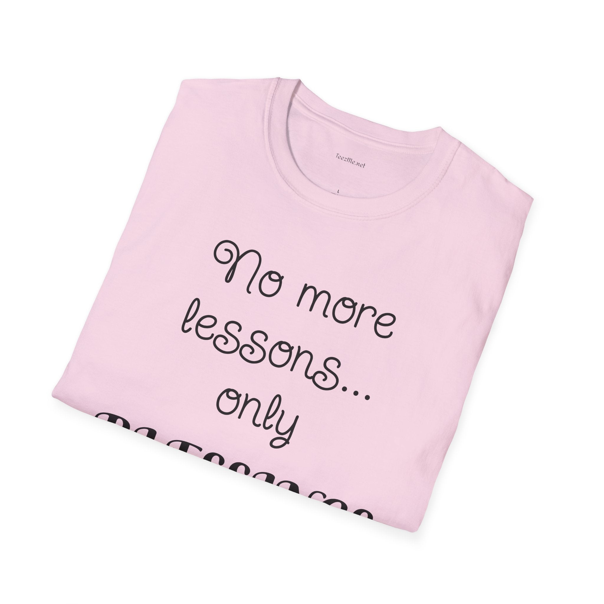 No more lessons...only BLESSINGS - Unisex Softstyle T-Shirt 100% Cotton Graphic