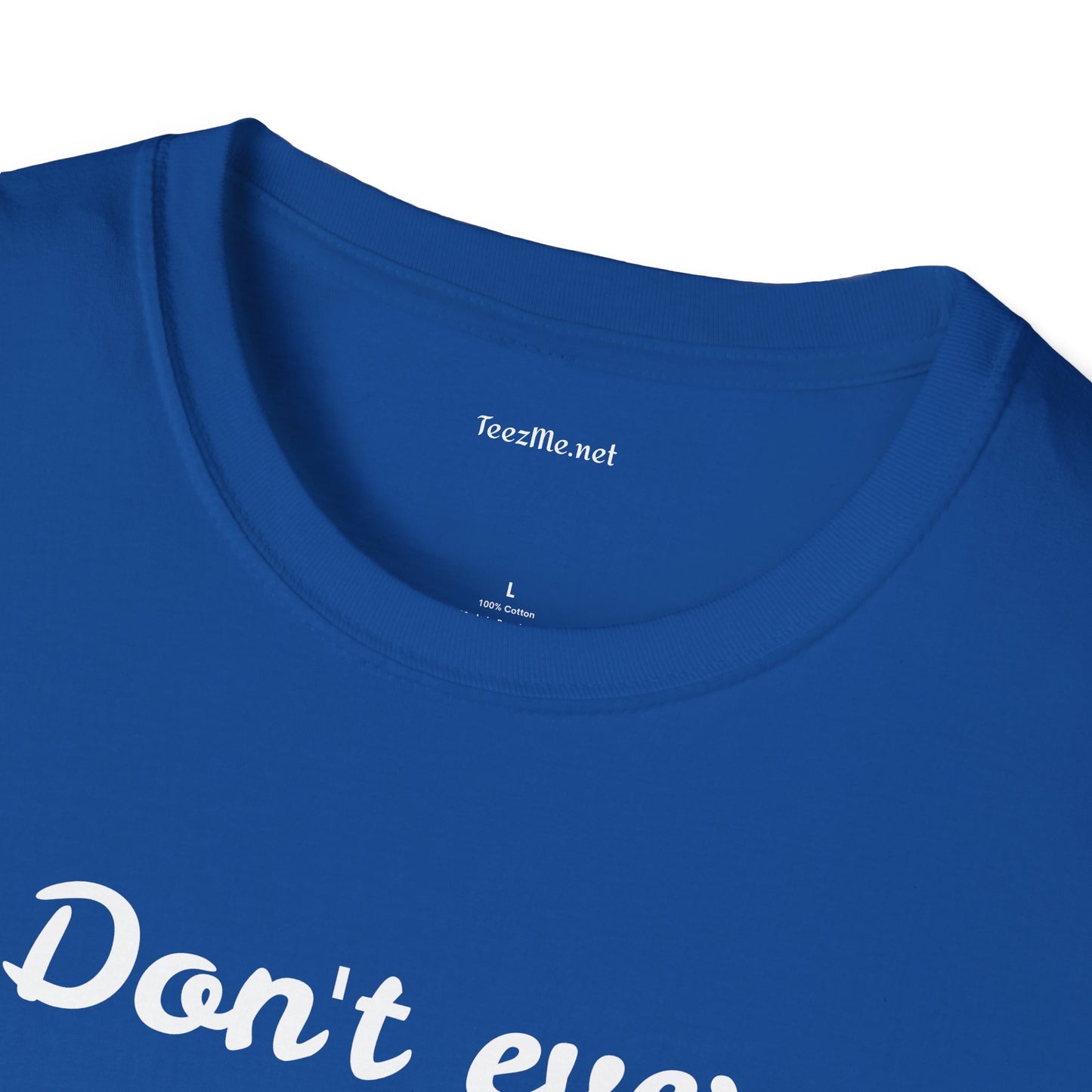Don't ever give UP!! - Unisex Softstyle T-Shirt 100% Cotton Graphic