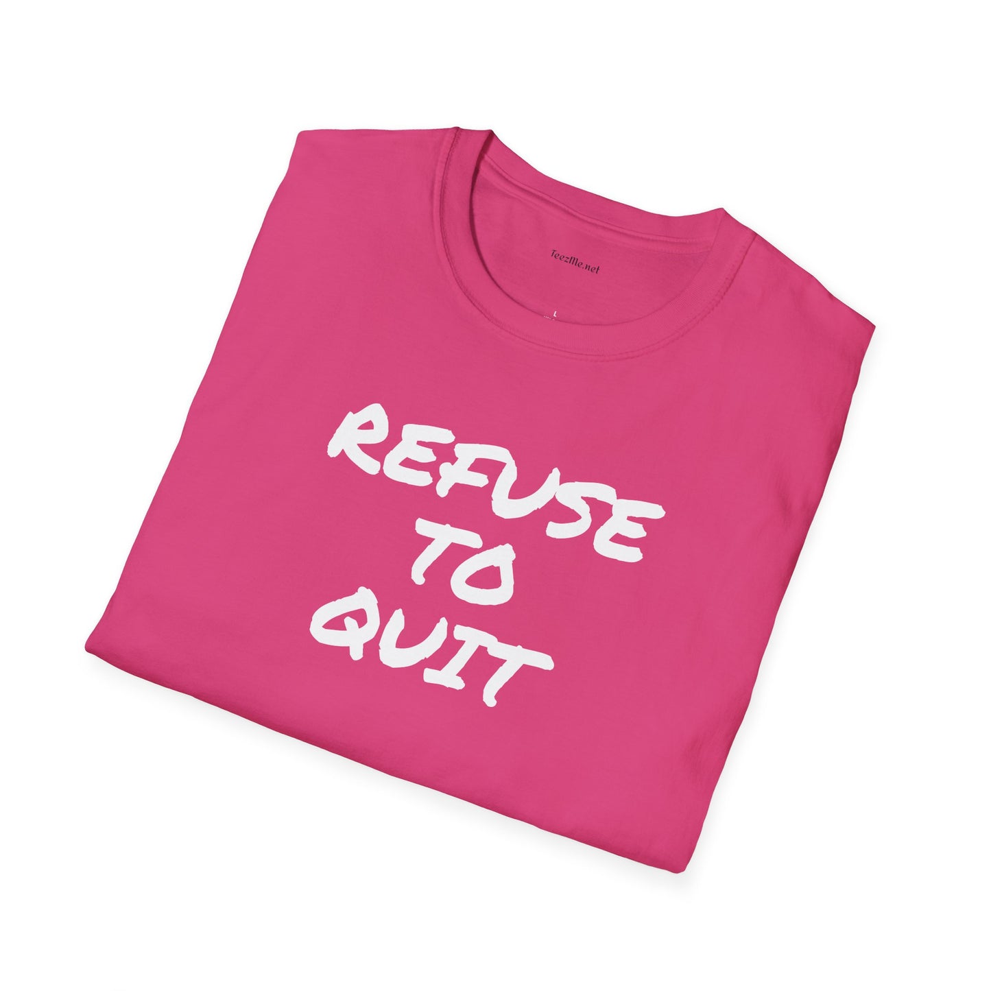 Refuse to Quit - Unisex Softstyle T-Shirt 100% Cotton Graphic