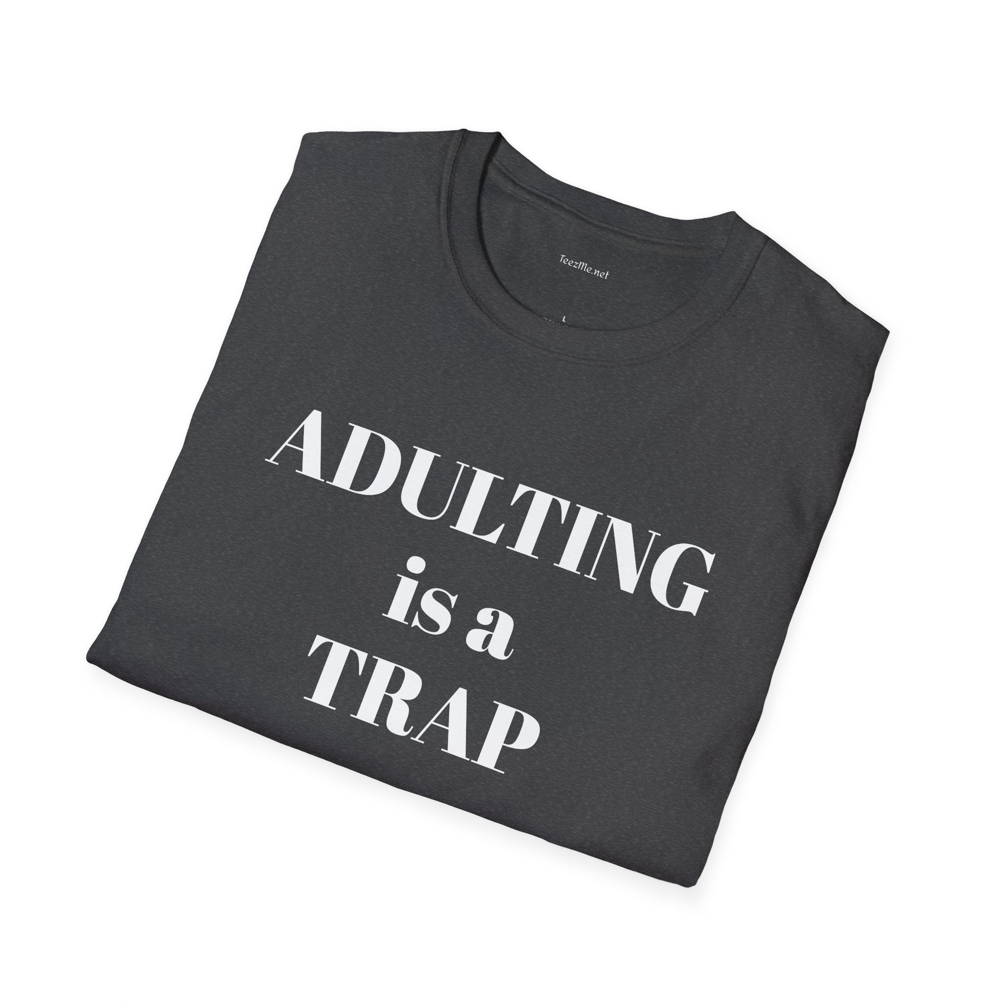 ADULTING is a TRAP - Unisex Softstyle T-Shirt 100% Cotton Graphic