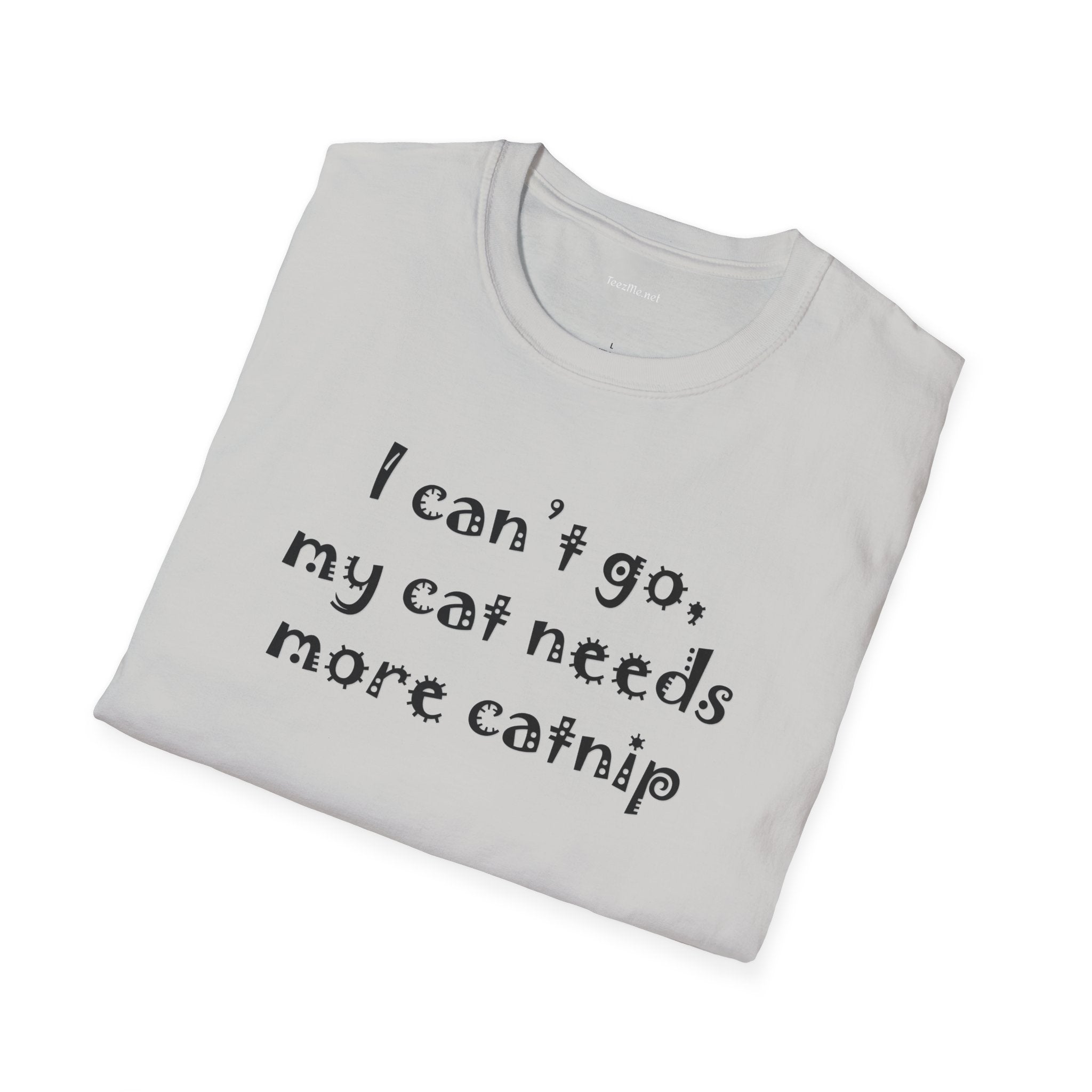 I can't go, my cat - Unisex Softstyle T-Shirt 100% Cotton Graphic