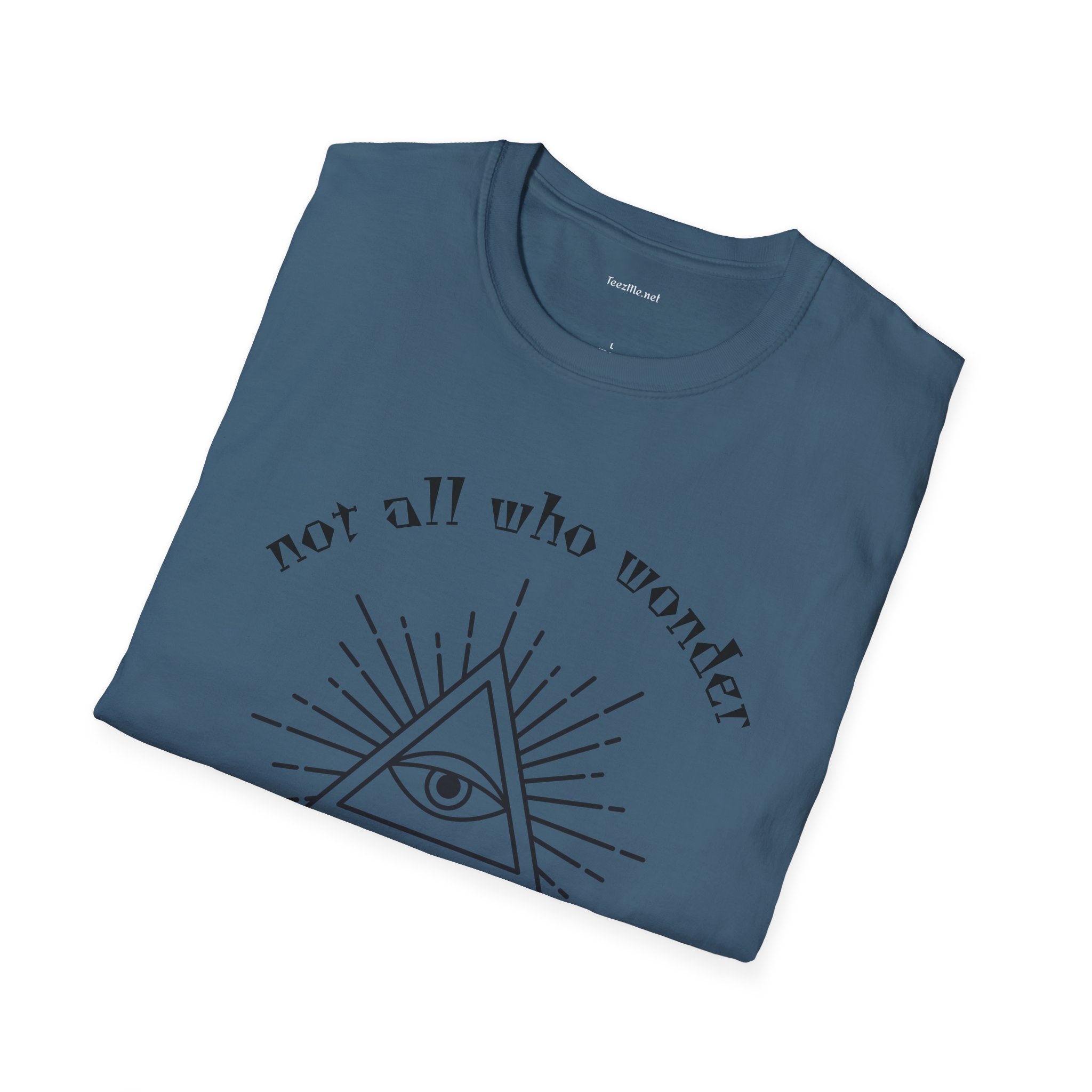 Not all who wonder are lost - Unisex Softstyle T-Shirt 100% Cotton Graphic