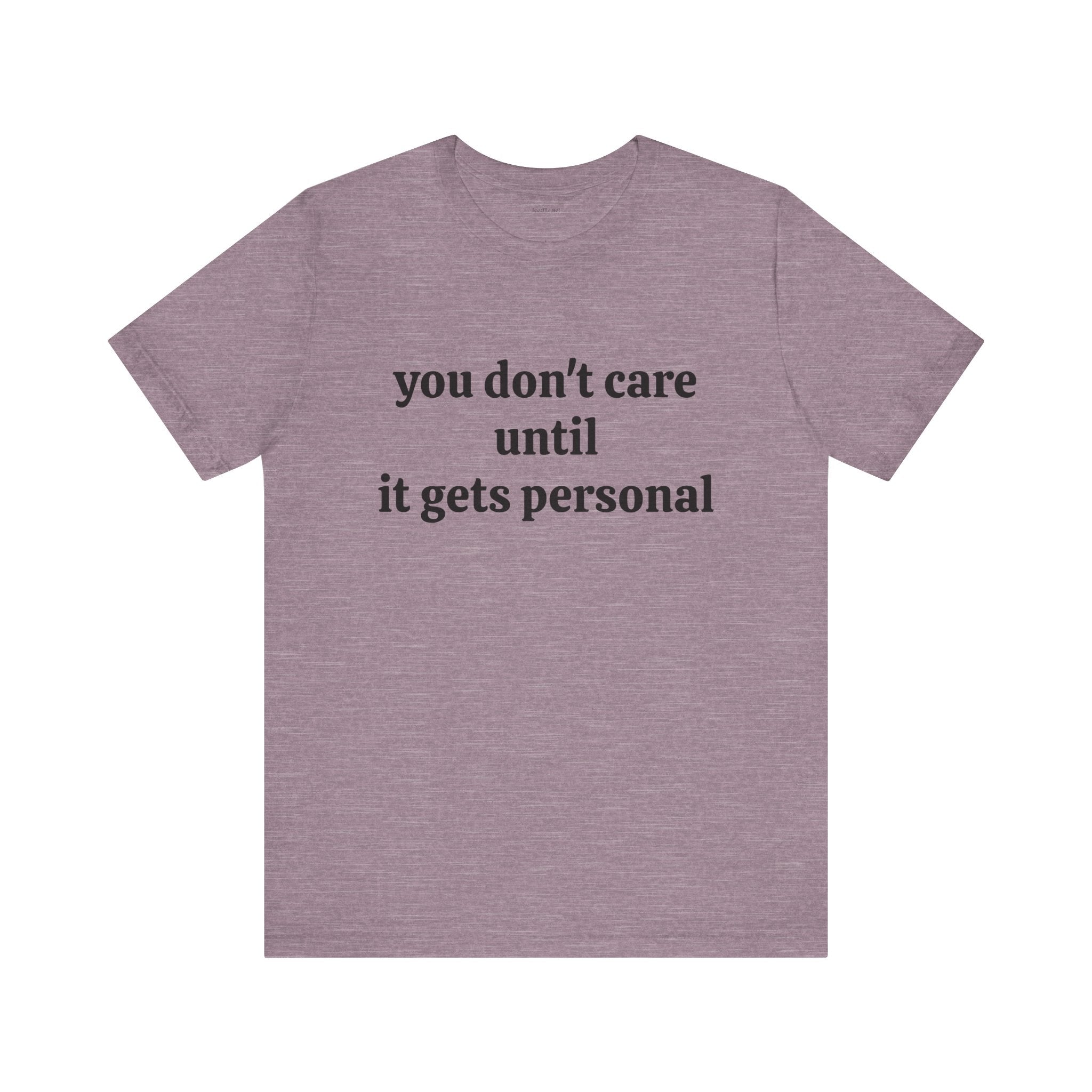 You don't care until it gets personal - Unisex Jersey Short Sleeve Tee