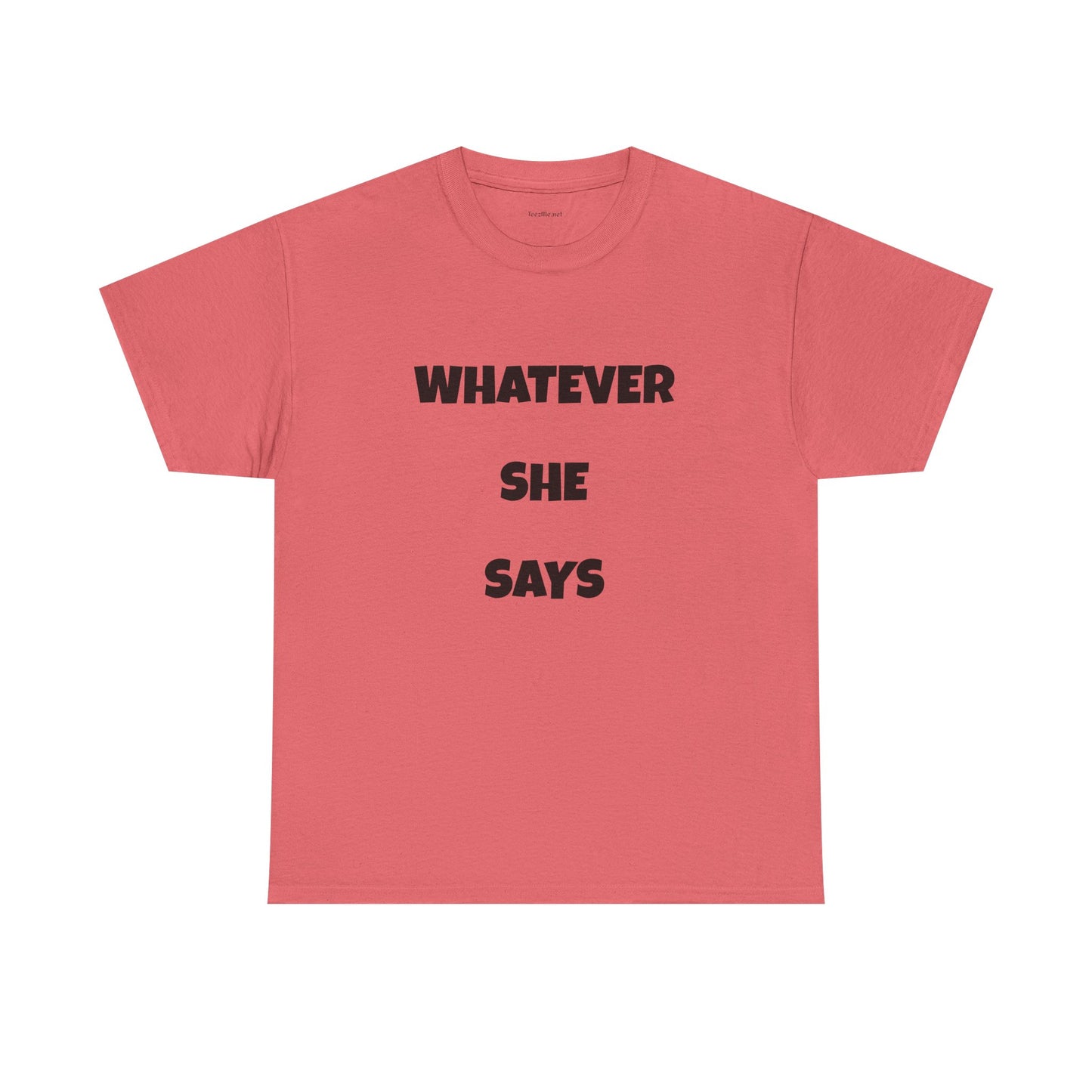 Whatever She Says - Unisex Heavy Cotton Tee