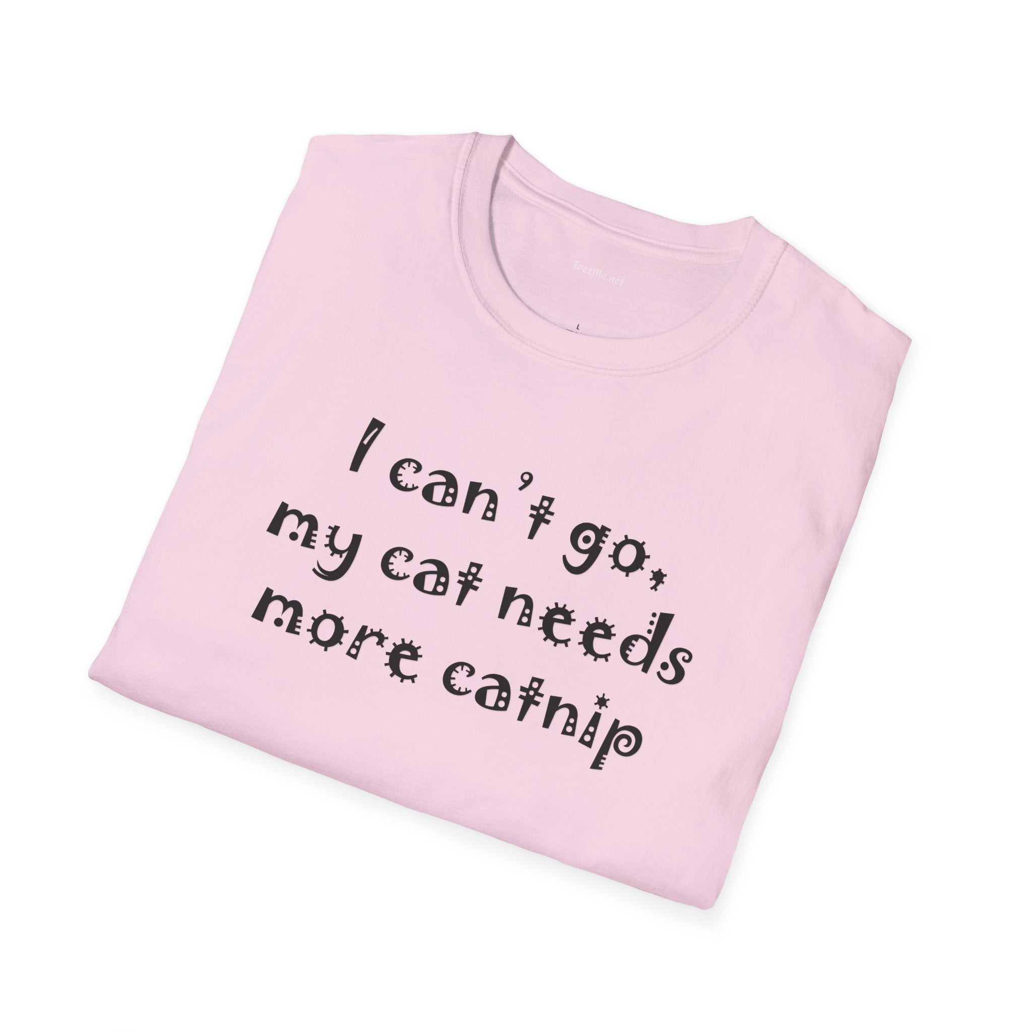 I can't go, my cat - Unisex Softstyle T-Shirt 100% Cotton Graphic