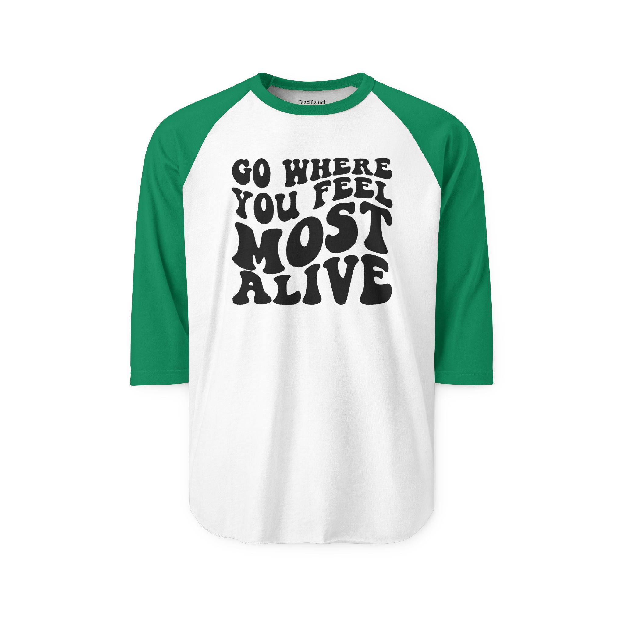 Go Where You Feel Most Alive Unisex Three-Quarter Sleeve Raglan Shirt