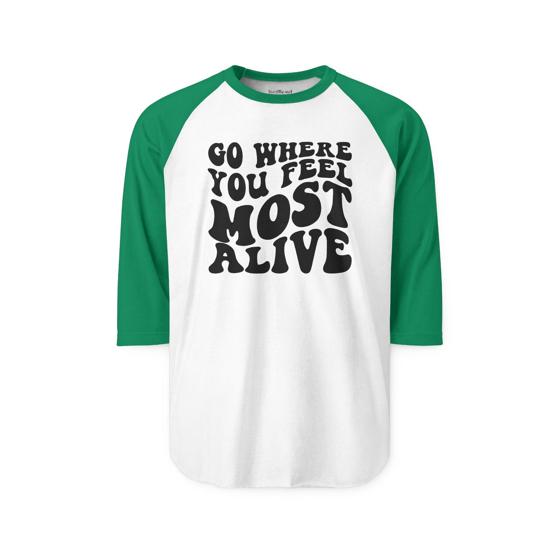 Go Where You Feel Most Alive Unisex Three-Quarter Sleeve Raglan Shirt