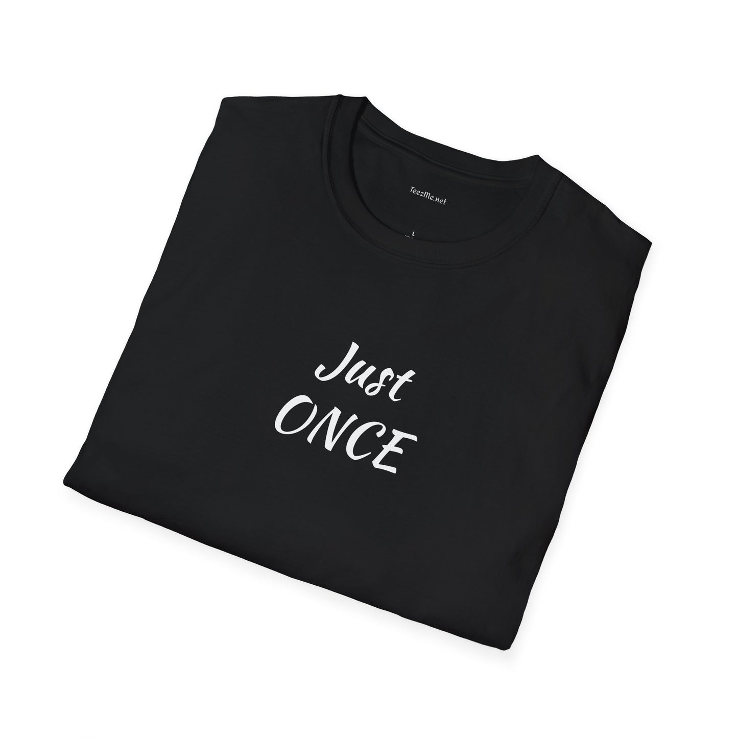Just ONCE - Unisex Softstyle T-Shirt 100% Cotton Graphic
