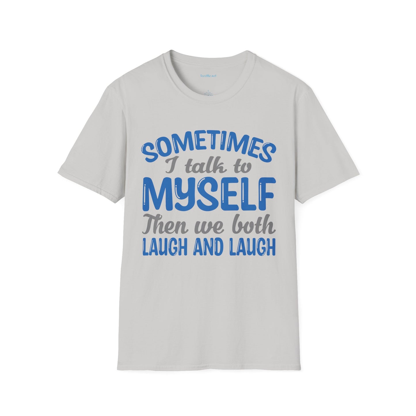 Sometimes I talk to myself Unisex SoftStyle T-Shirt 100% Cotton Graphic