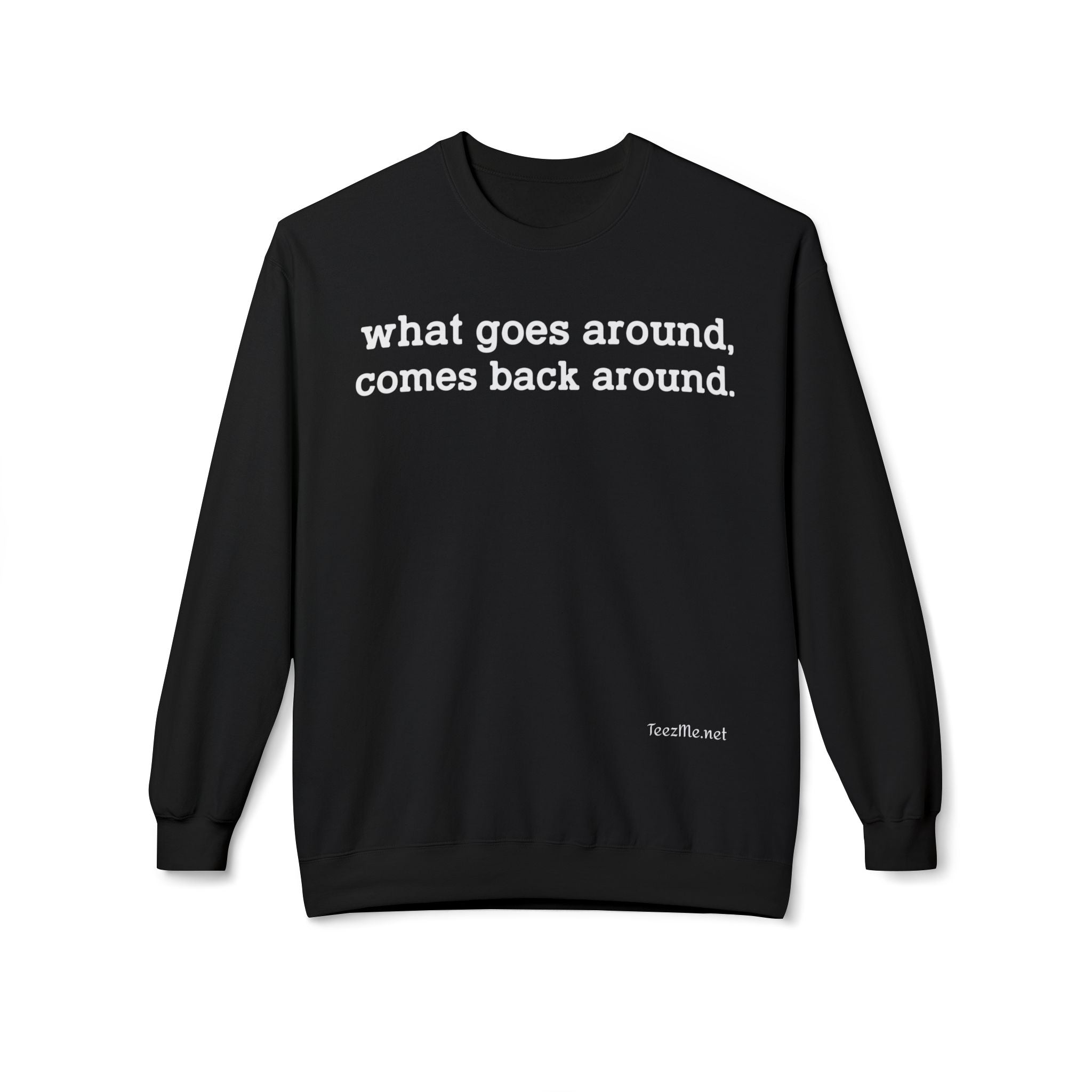 What goes around... Unisex Midweight Softstyle Fleece Crewneck Sweatshirt