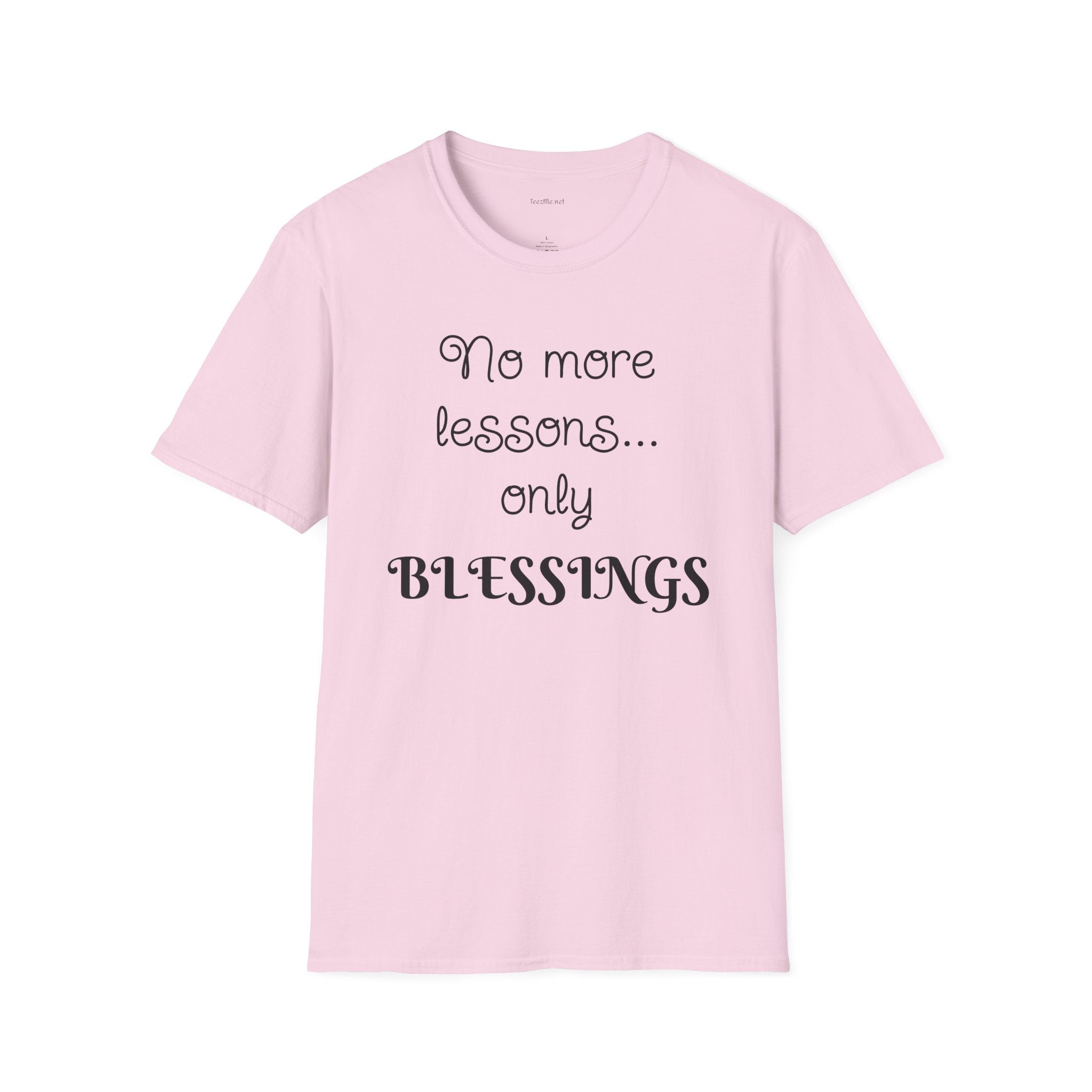 No more lessons...only BLESSINGS - Unisex Softstyle T-Shirt 100% Cotton Graphic