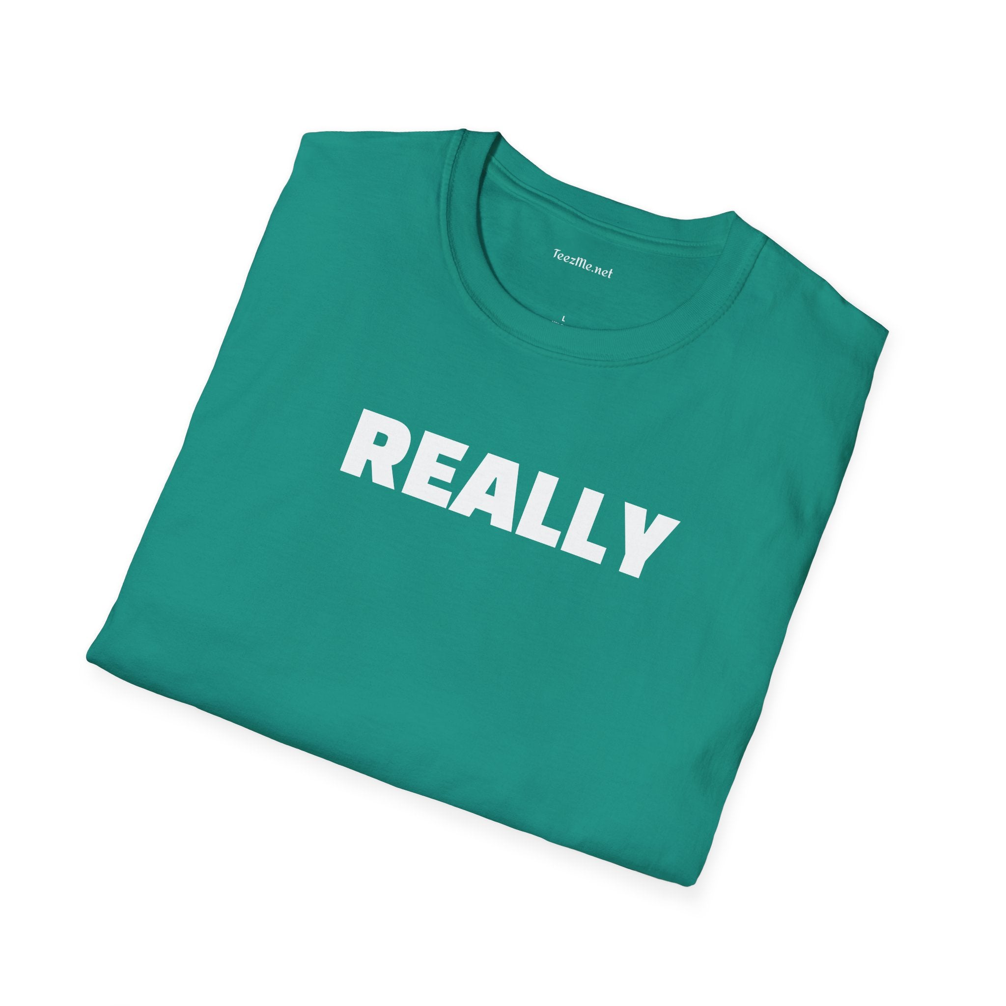Really - Unisex Softstyle T-Shirt 100% Cotton Graphic