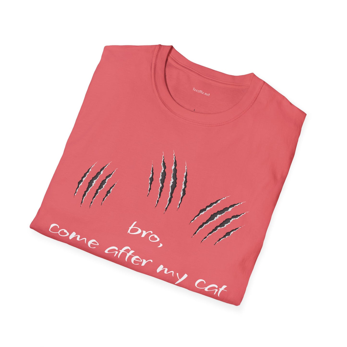 bro, come after my cat - Unisex Softstyle T-Shirt 100% Cotton Graphic