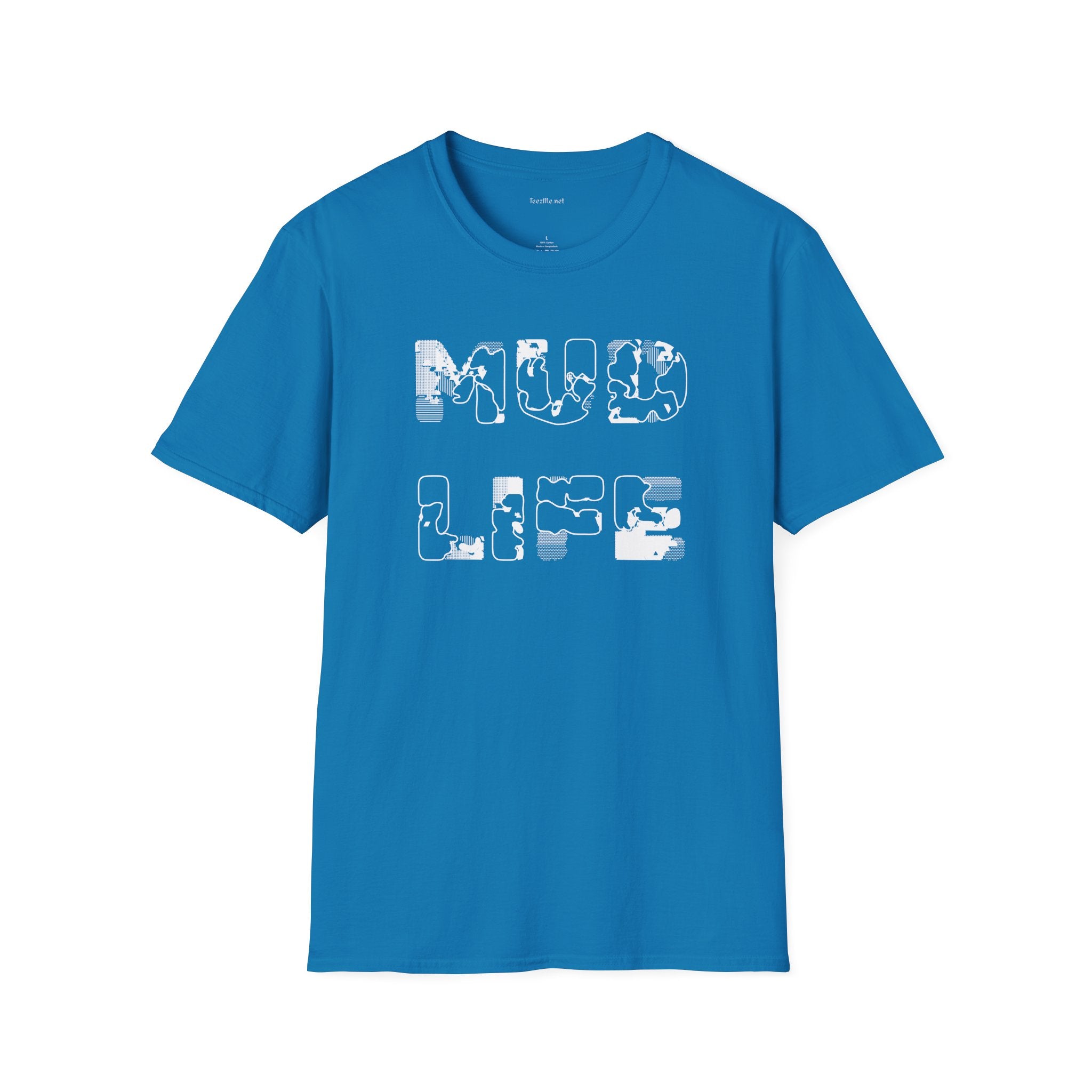 MUD LIFE (2)  - Unisex Softstyle T-Shirt 100% Cotton Graphic