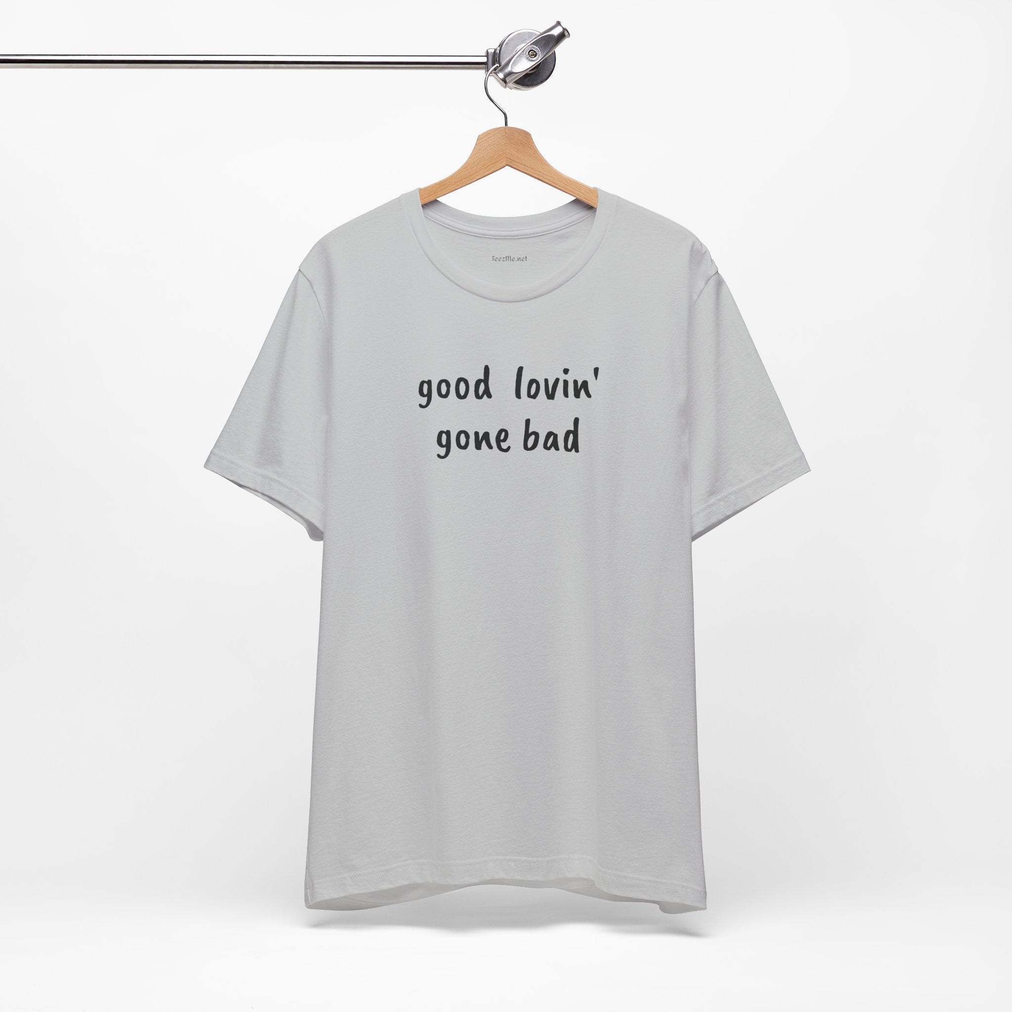 Good lovin' gone bad - Unisex Jersey Short Sleeve Tee