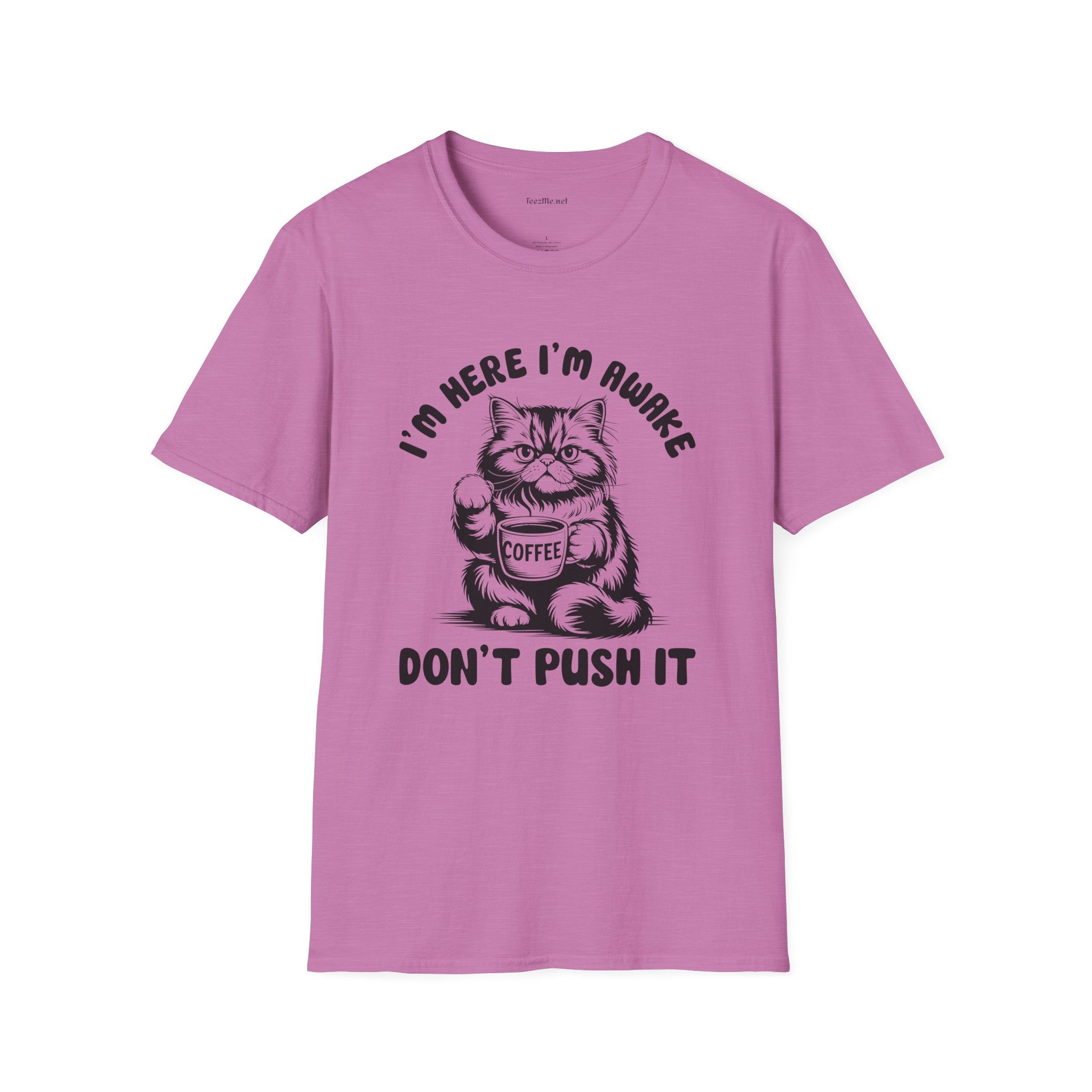 I'm Here I'm Awake- Unisex Softstyle T-Shirt 100% Cotton Graphic