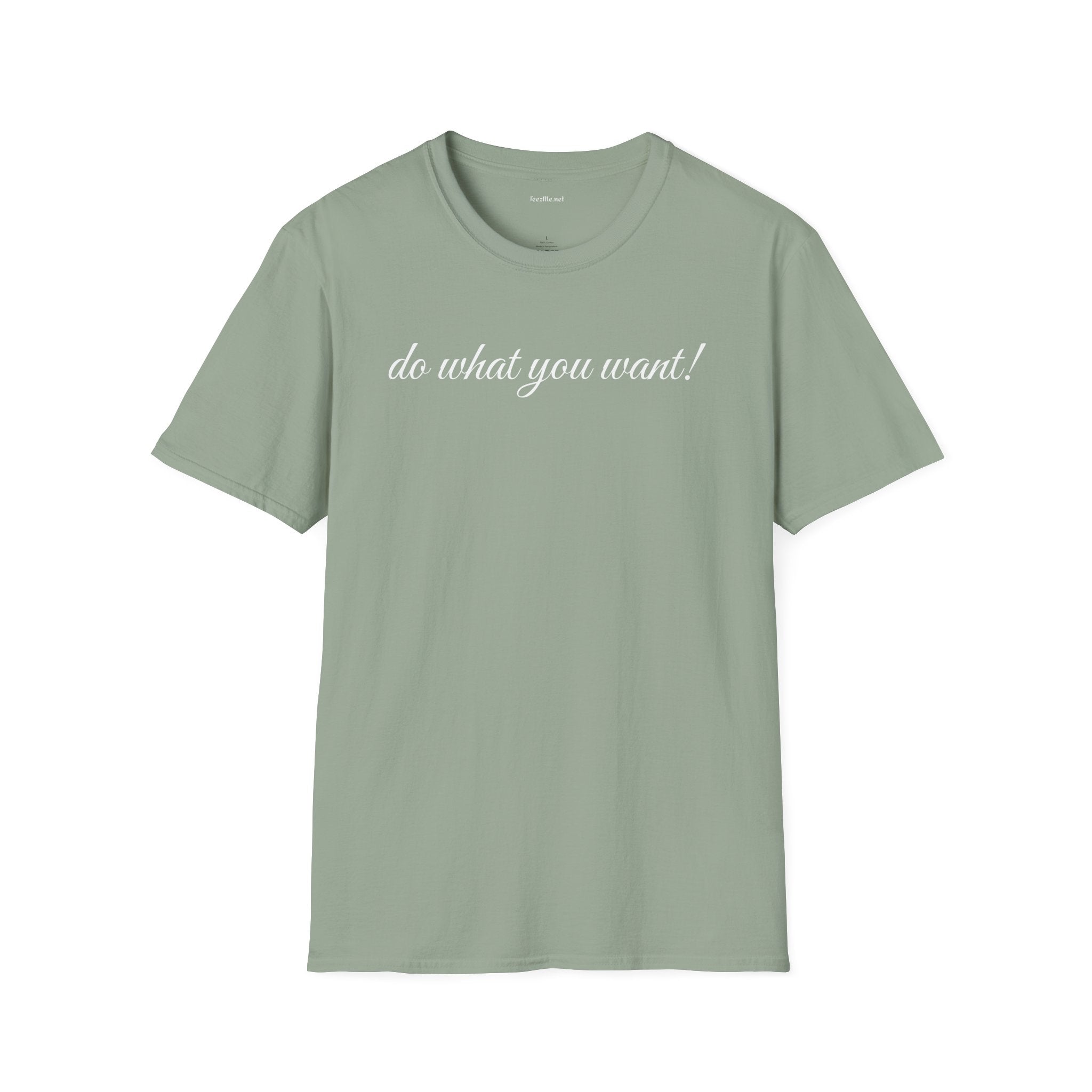 Do what you want - Unisex Softstyle T-Shirt 100% Cotton Graphic
