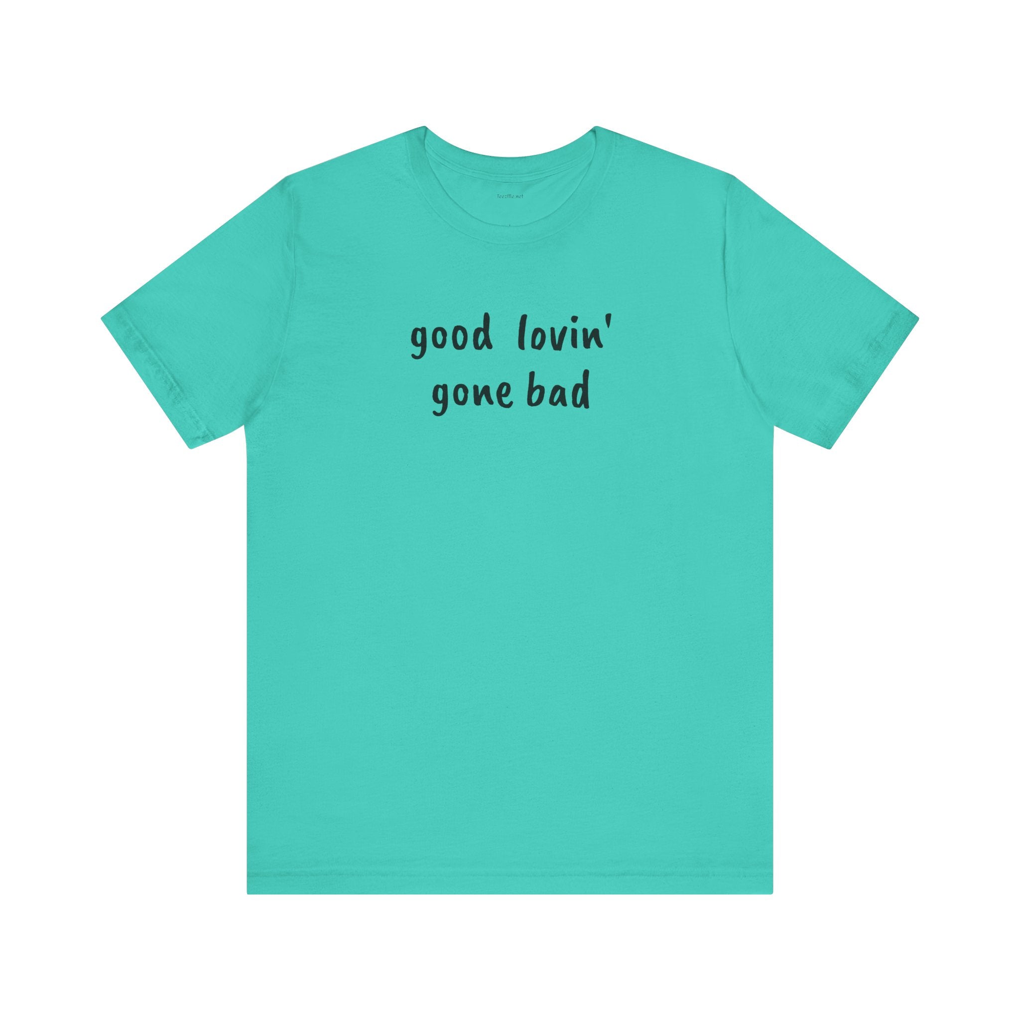 Good lovin' gone bad - Unisex Jersey Short Sleeve Tee