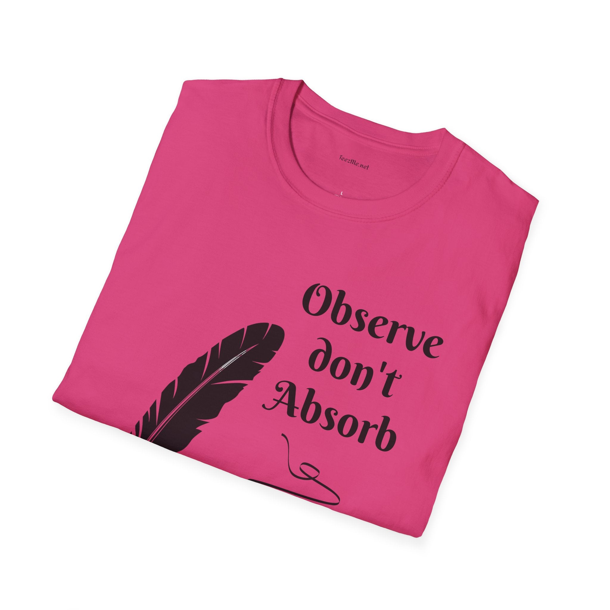 Observe don't Absorb- Unisex Softstyle T-Shirt 100% Cotton Graphic