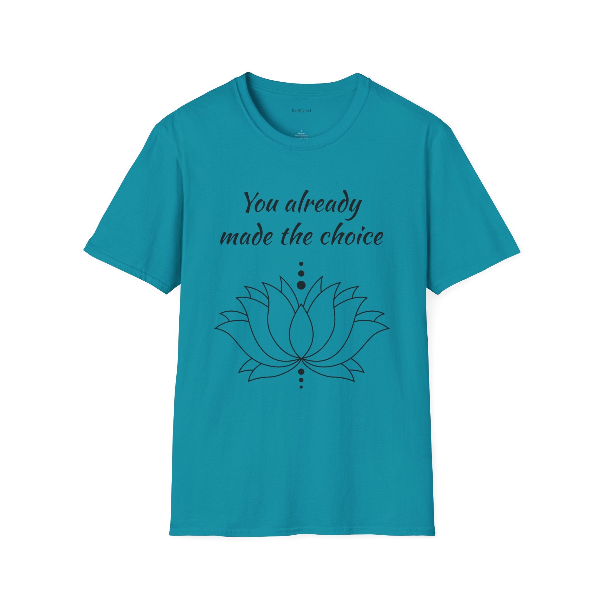You already made the choice - Unisex Softstyle T-Shirt 100% Cotton Graphic