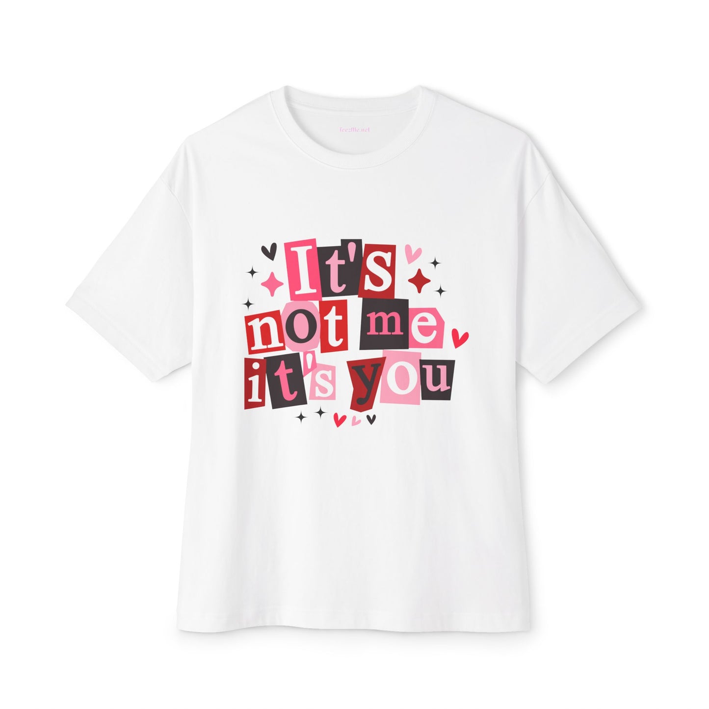 It's Not Me It's You Unisex Oversized Boxy Tee Valentine