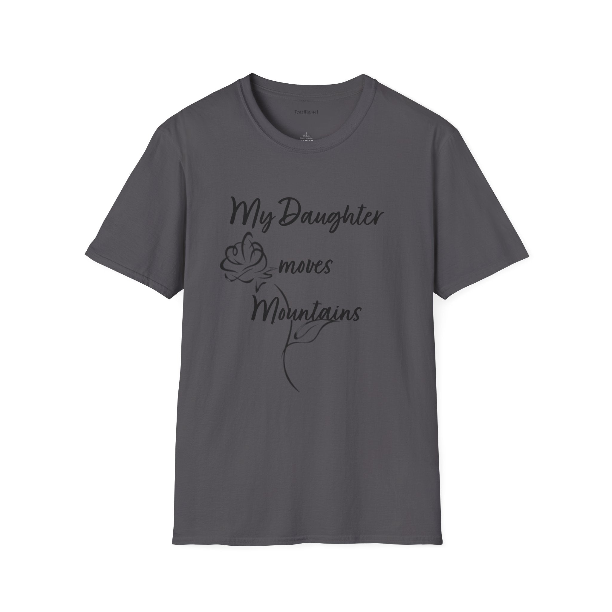 My Daughter moves Mountains - Unisex Softstyle T-Shirt 100% Cotton Graphic