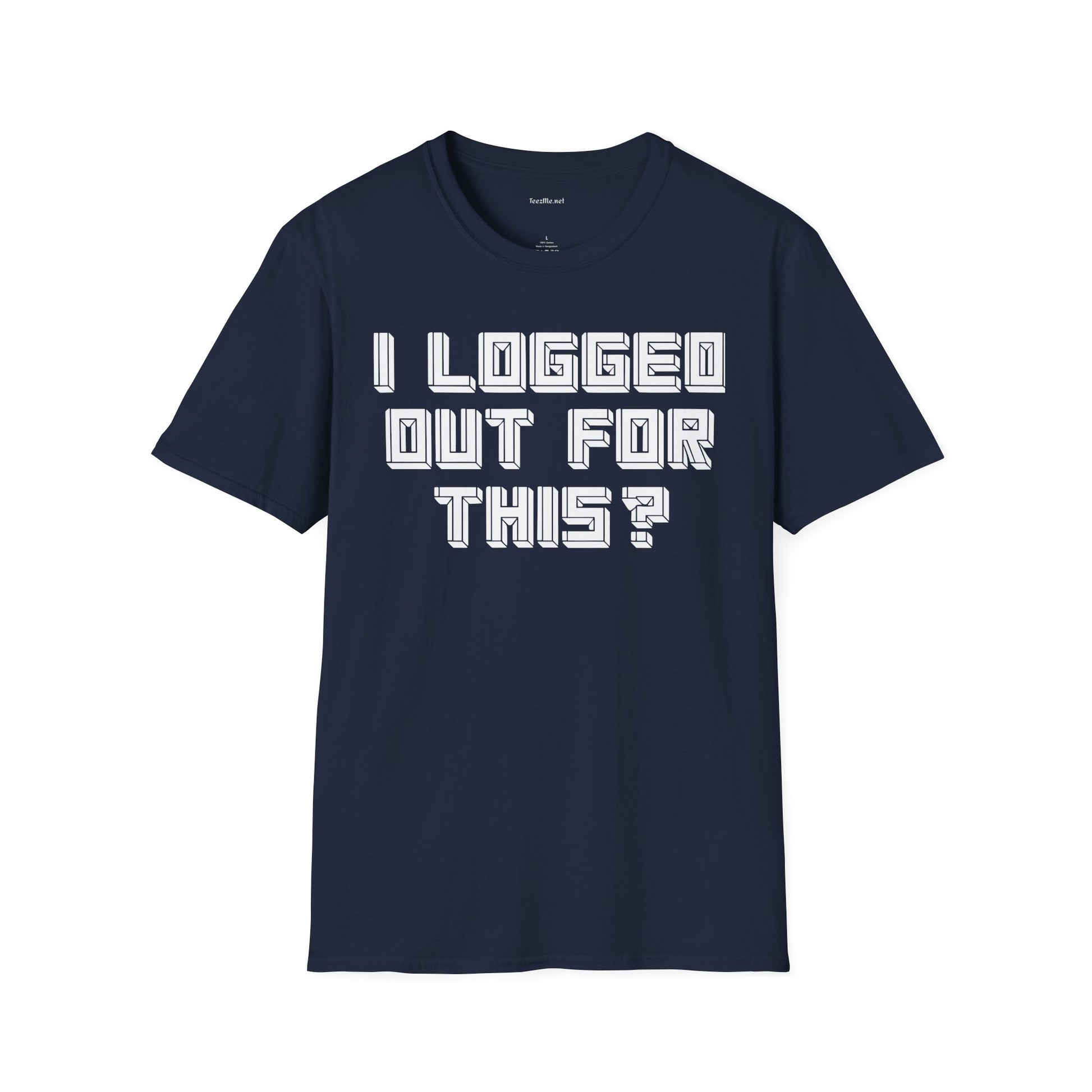 I Logged Out For This? T‑Shirt